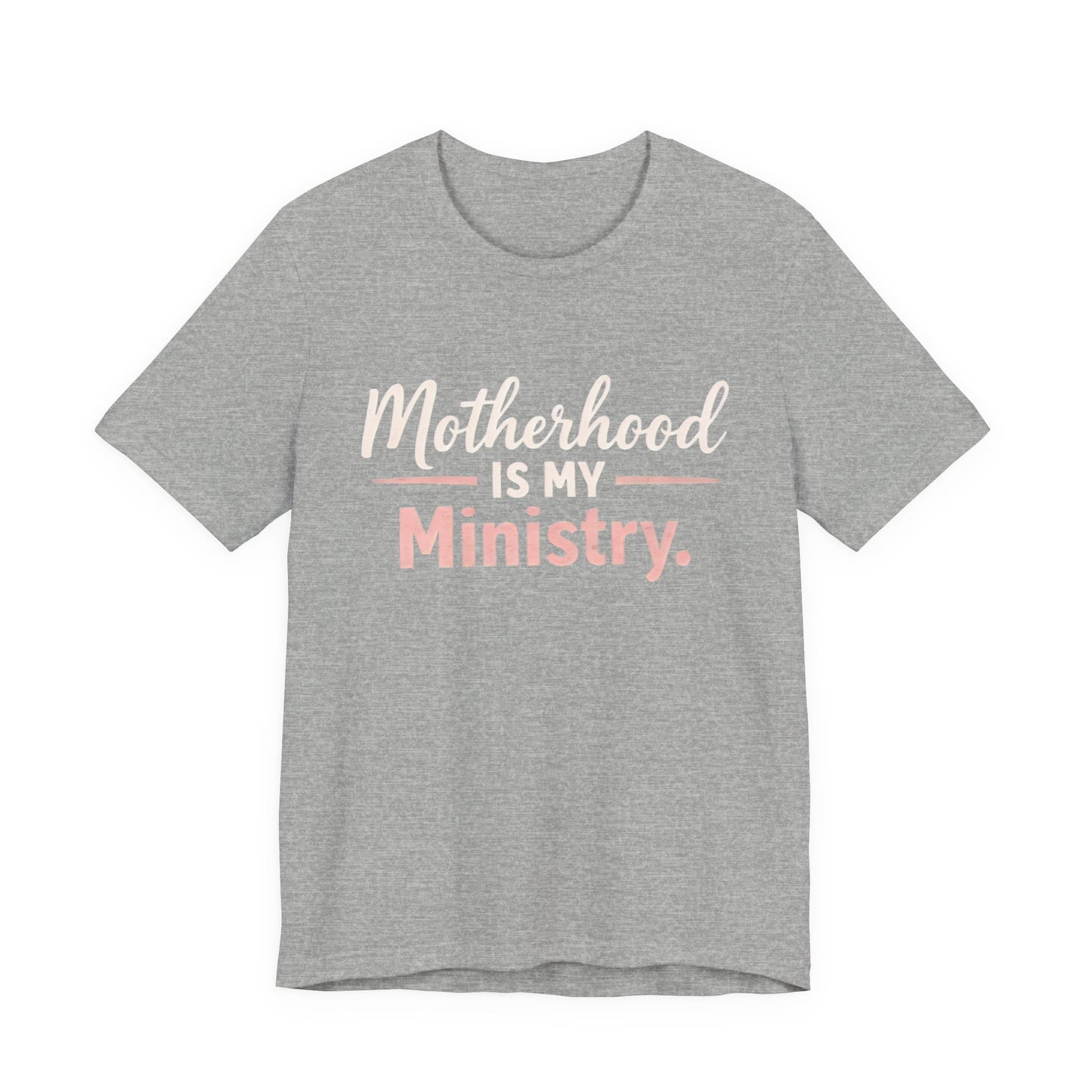 T-Shirt — "Motherhood Is My Ministry" Inspirational Mom Tee