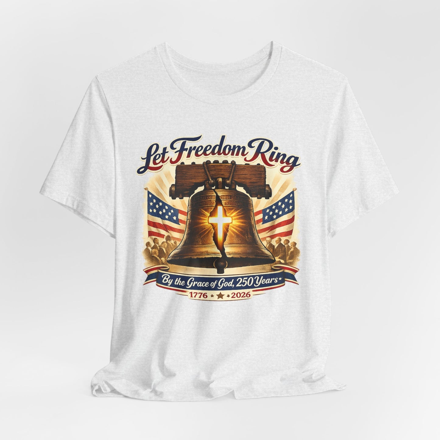 Liberty Bell 'Let Freedom Ring' Tee with Cross — Patriotic 1776–2026 Anniversary Shirt