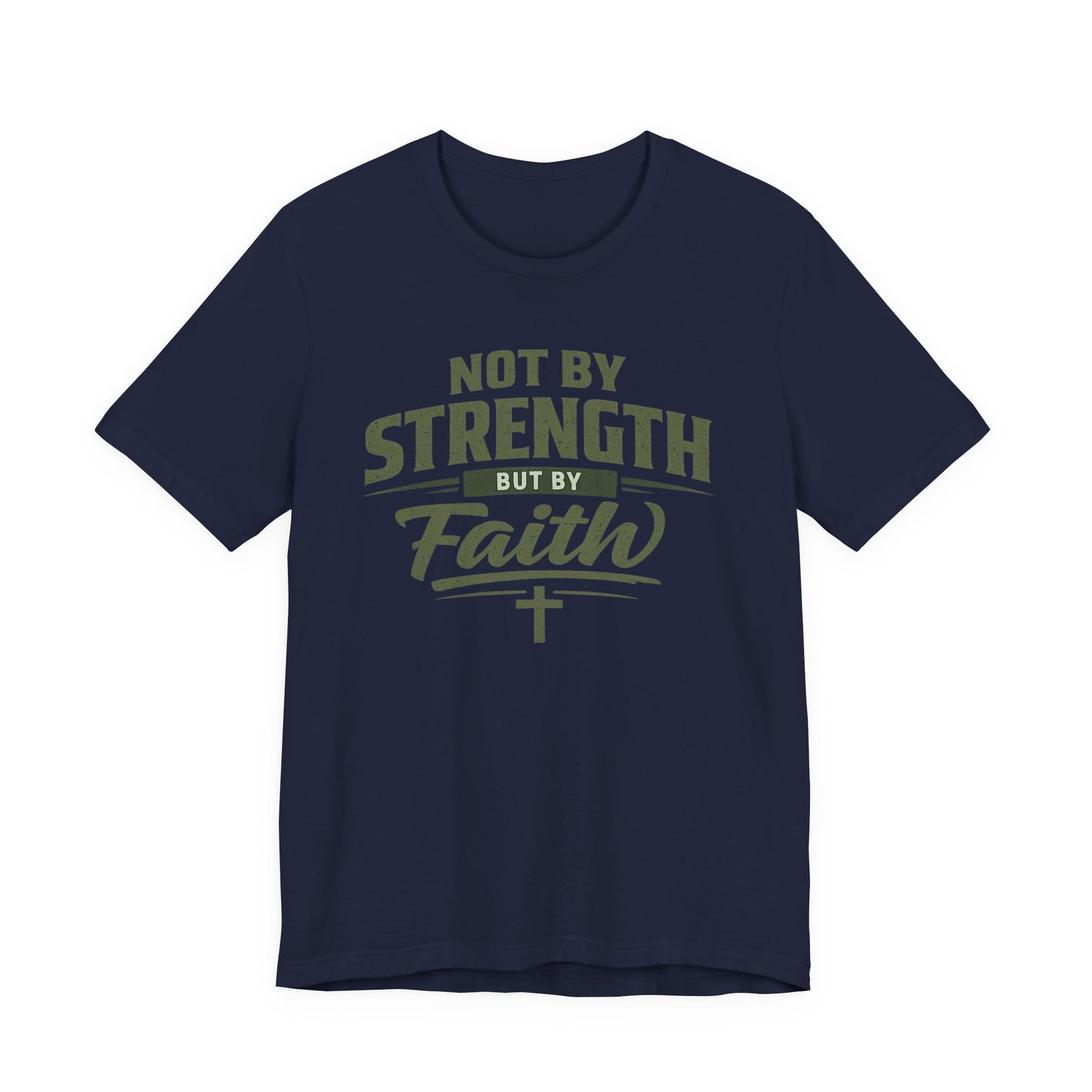 Faith Graphic Tee — "Not By Strength But By Faith" Christian T-Shirt