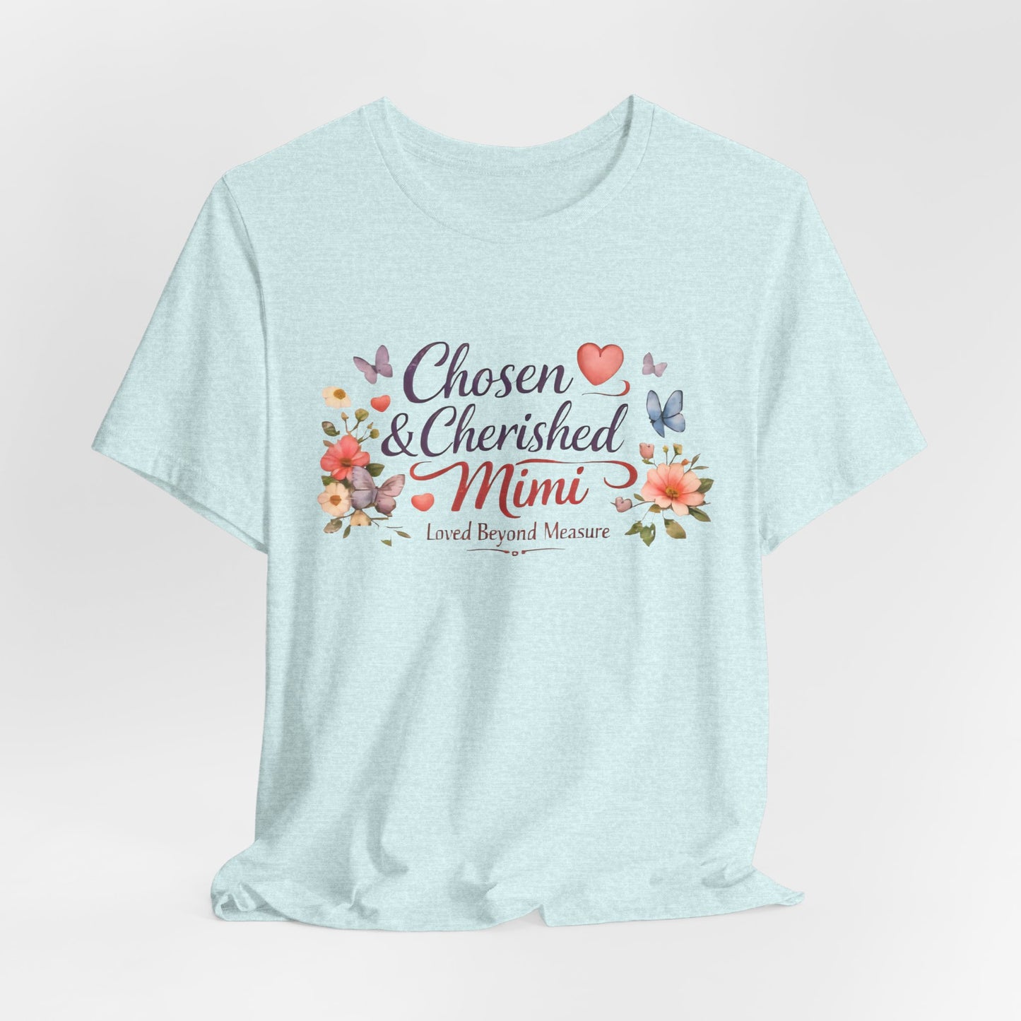 Chosen & Cherished Mimi Tee — Floral 'Loved Beyond Measure' Grandma Shirt
