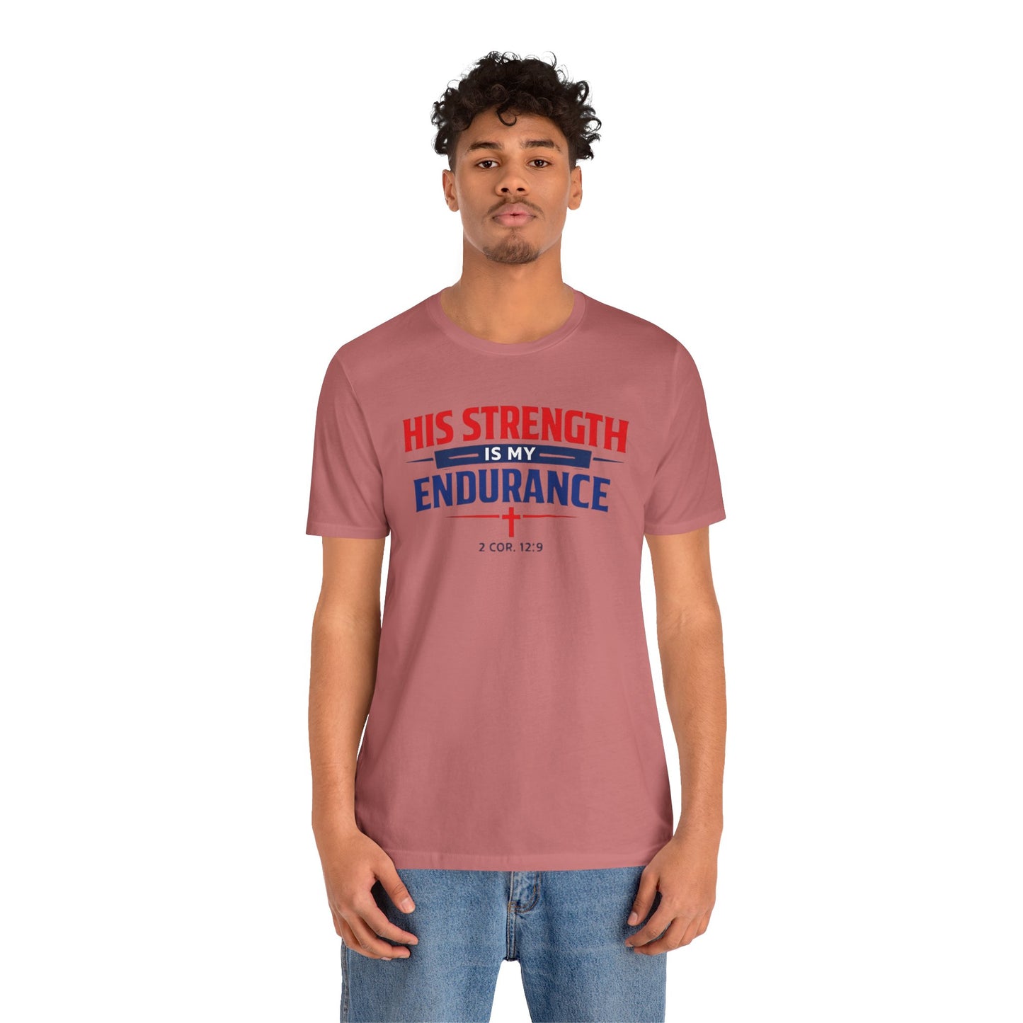 His Strength Is My Endurance T-Shirt — Christian Faith Tee (2 Cor. 12:9)
