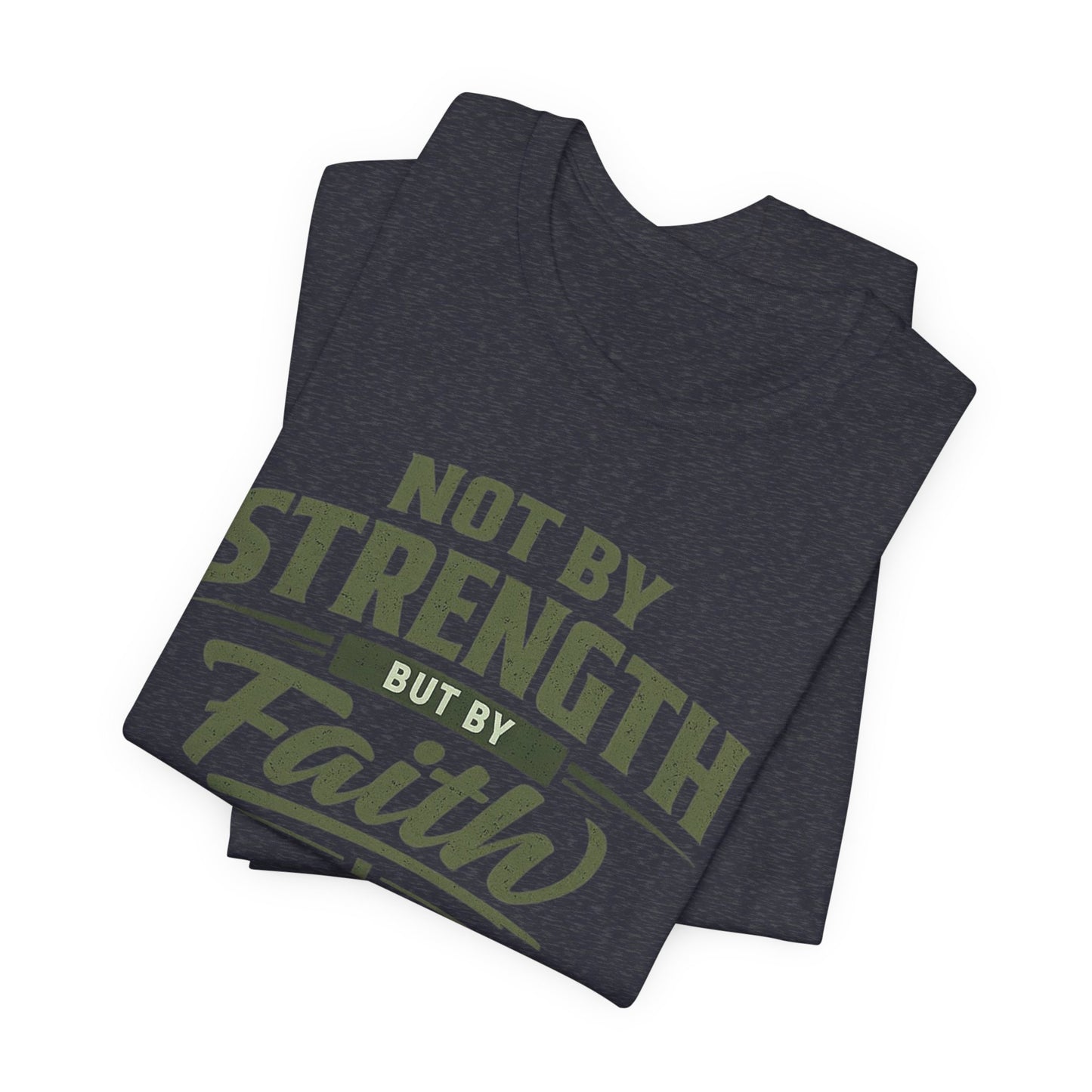 Faith Graphic Tee — "Not By Strength But By Faith" Christian T-Shirt