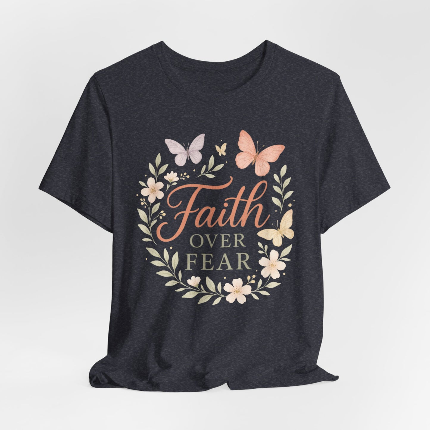 Faith Over Fear T-Shirt — Floral Butterfly Inspirational Tee