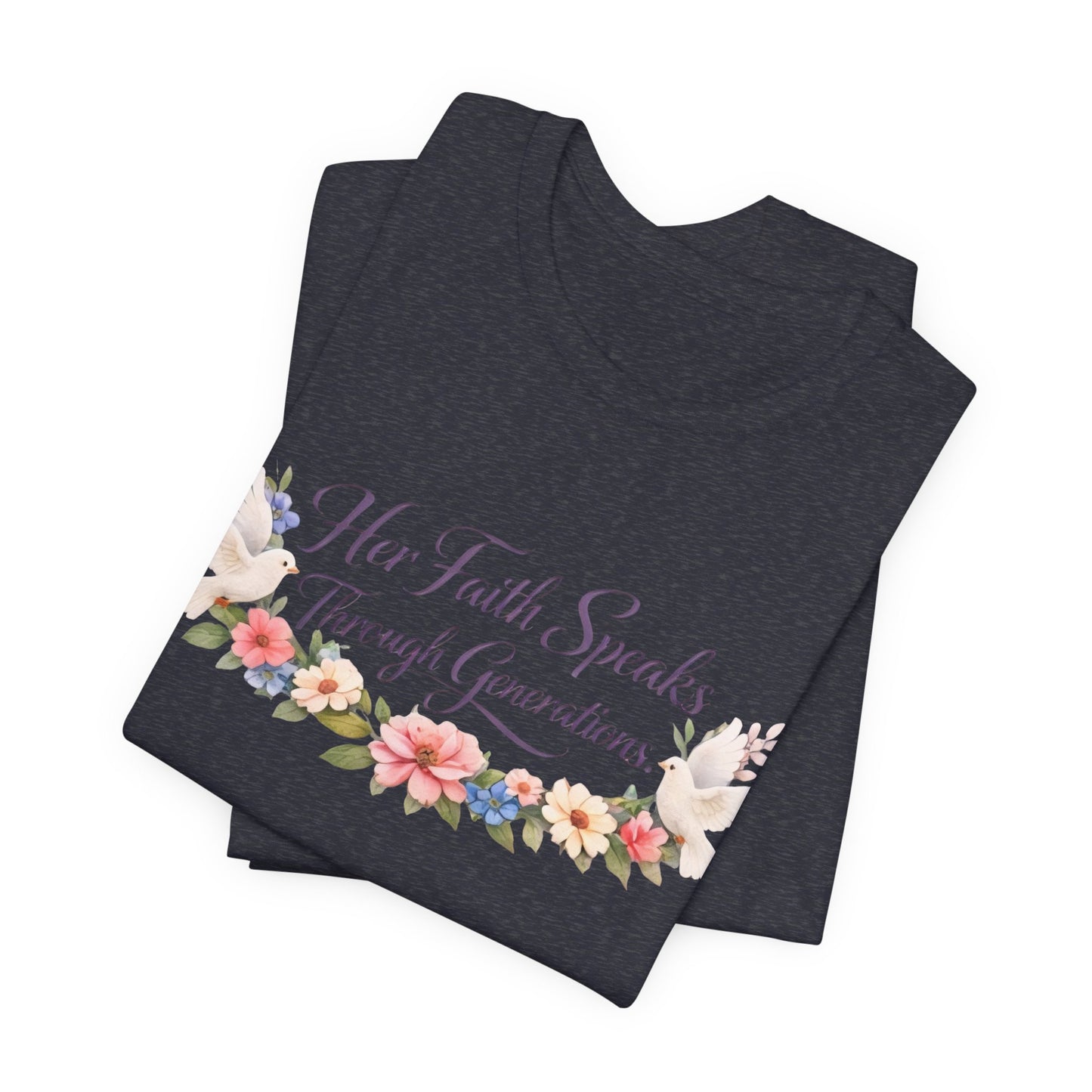 Her Faith Speaks Through Generations T-Shirt — Floral Inspirational Christian Tee