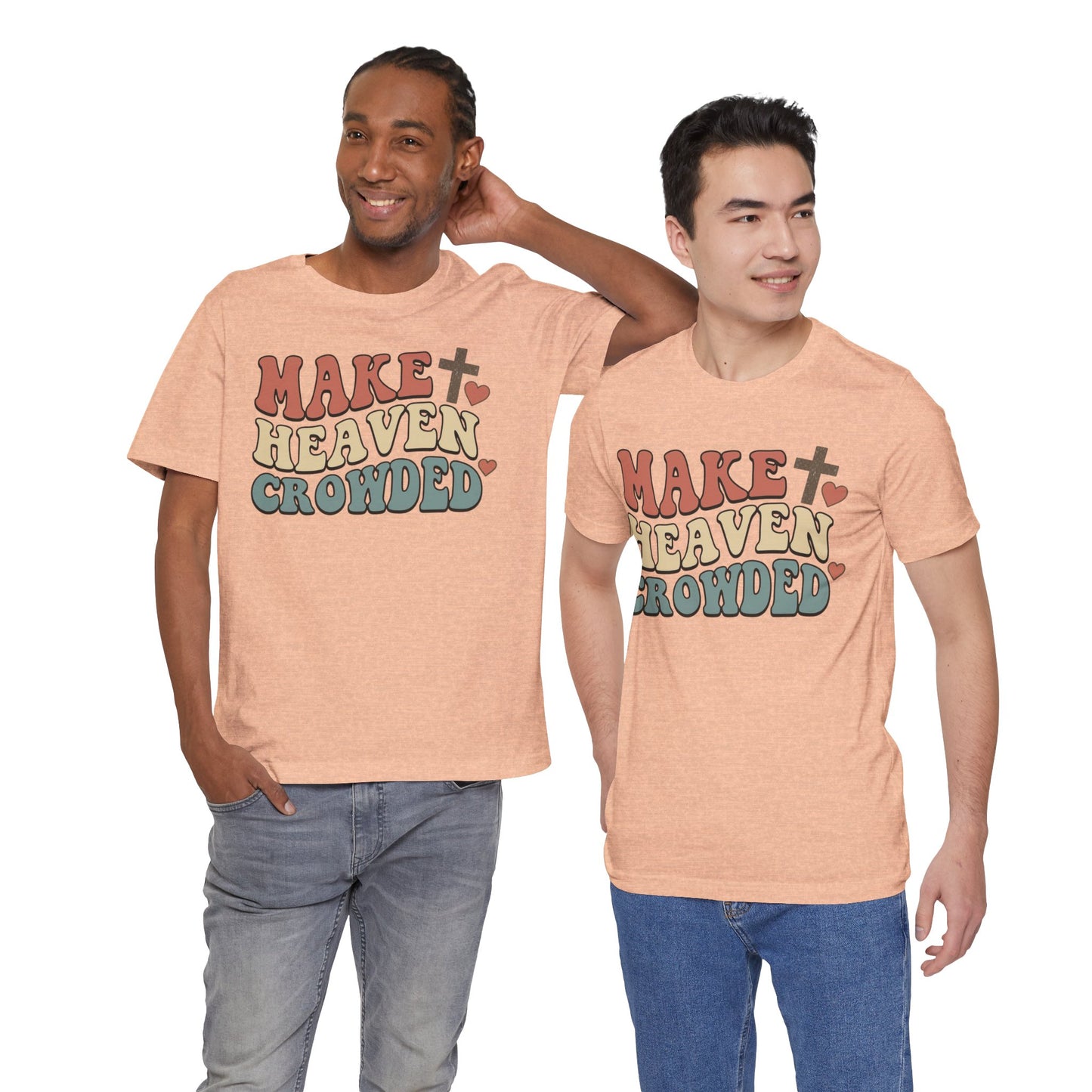 Make Heaven Crowded T-Shirt — Inspirational Christian Faith Tee