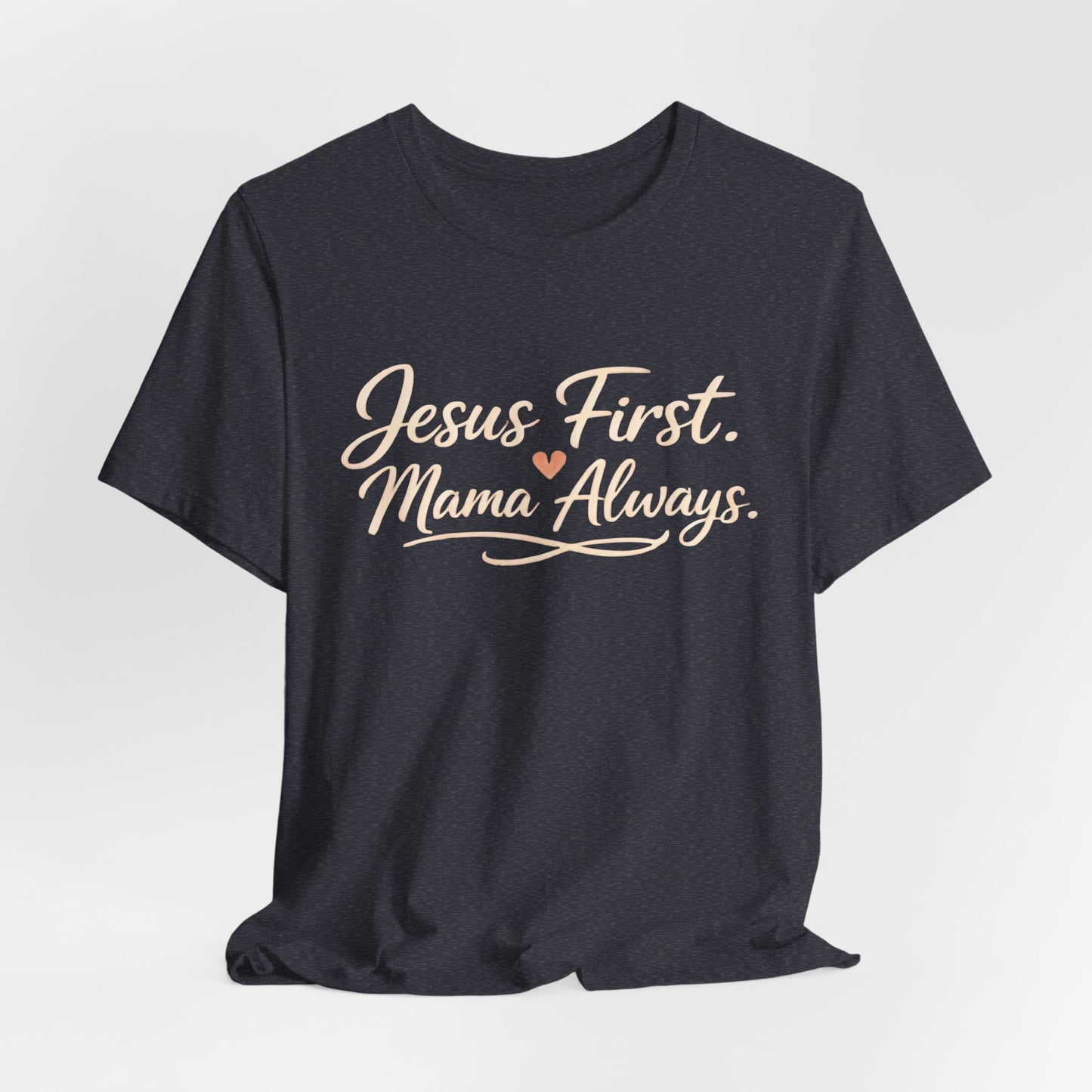 T-Shirt — "Jesus First, Mama Always" Faithful Mom Tee
