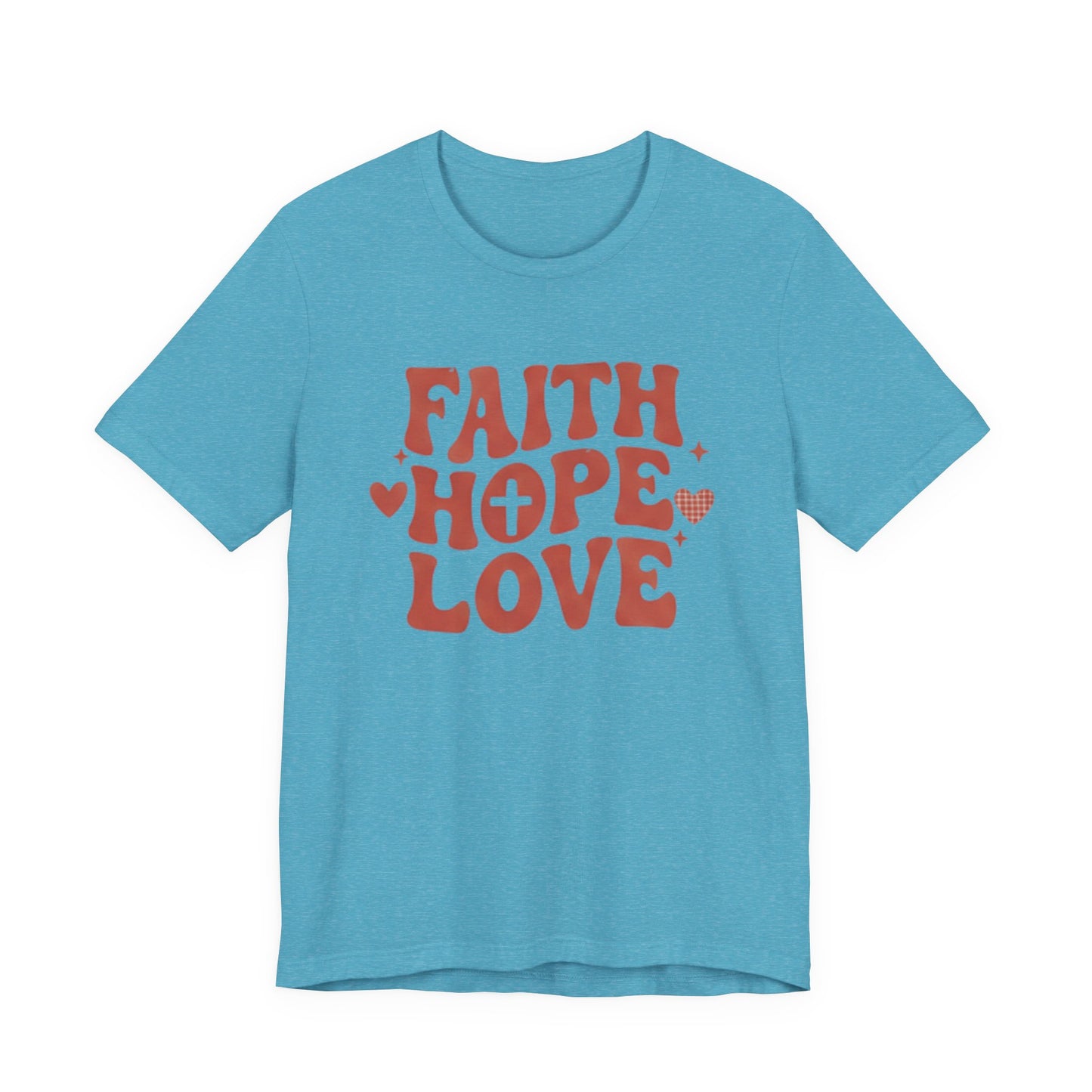 Faith Hope Love T-Shirt — Christian Inspirational Tee