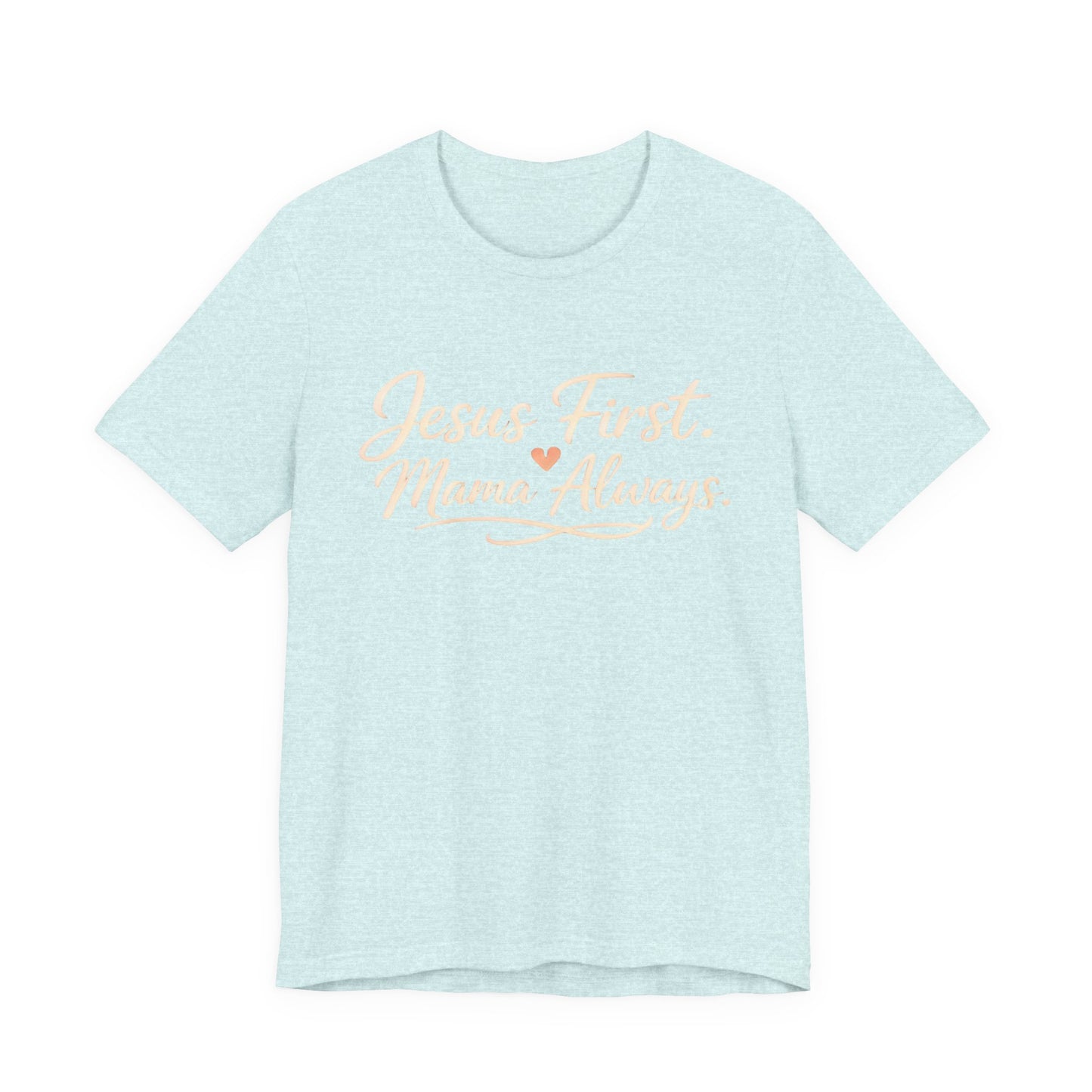 T-Shirt — "Jesus First, Mama Always" Faithful Mom Tee