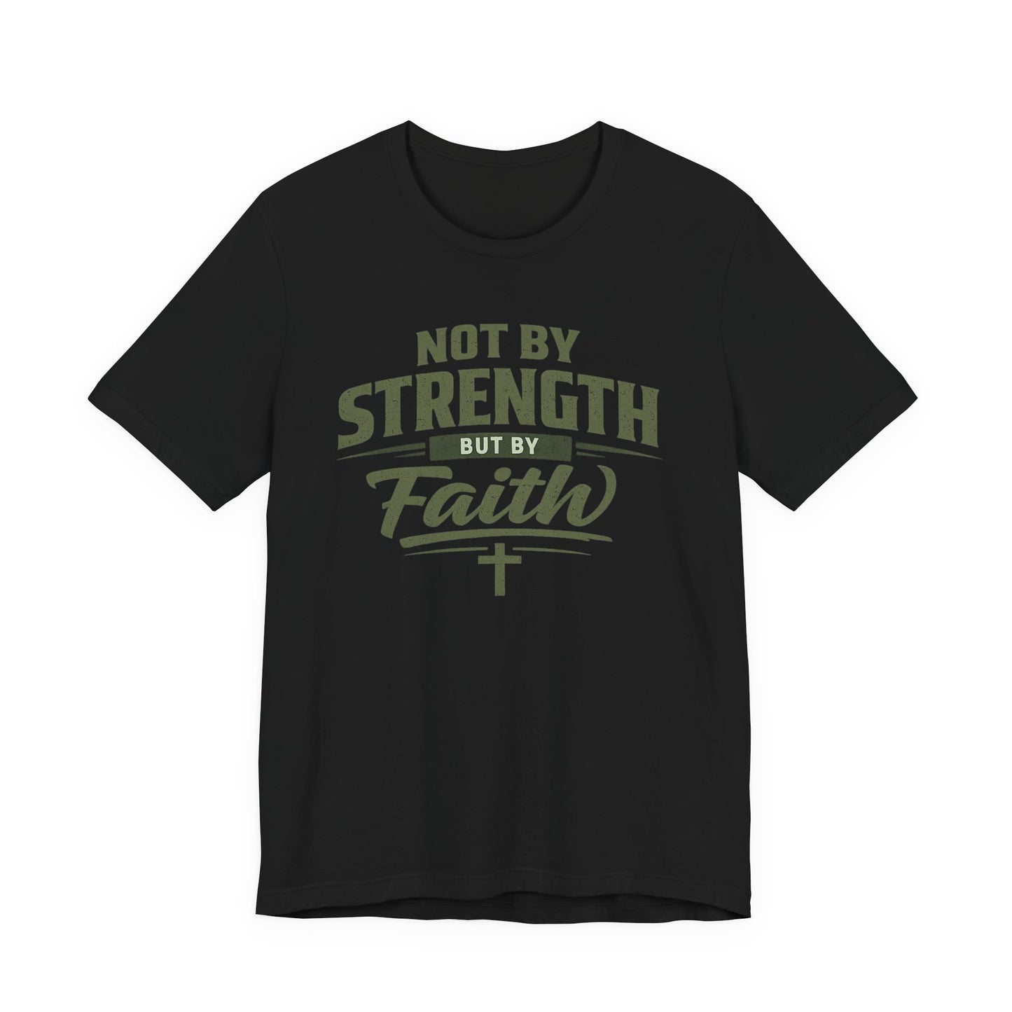 Faith Graphic Tee — "Not By Strength But By Faith" Christian T-Shirt