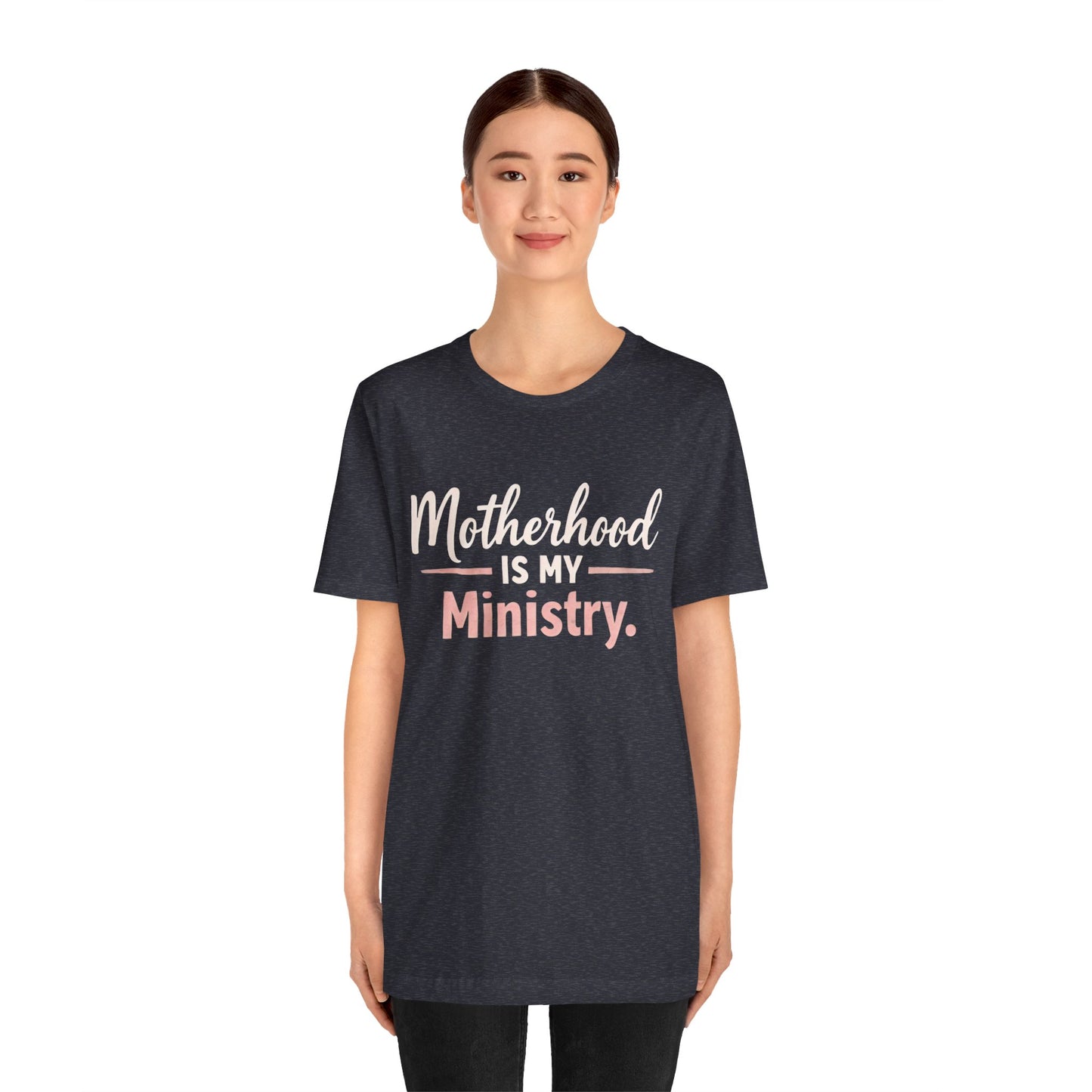 T-Shirt — "Motherhood Is My Ministry" Inspirational Mom Tee