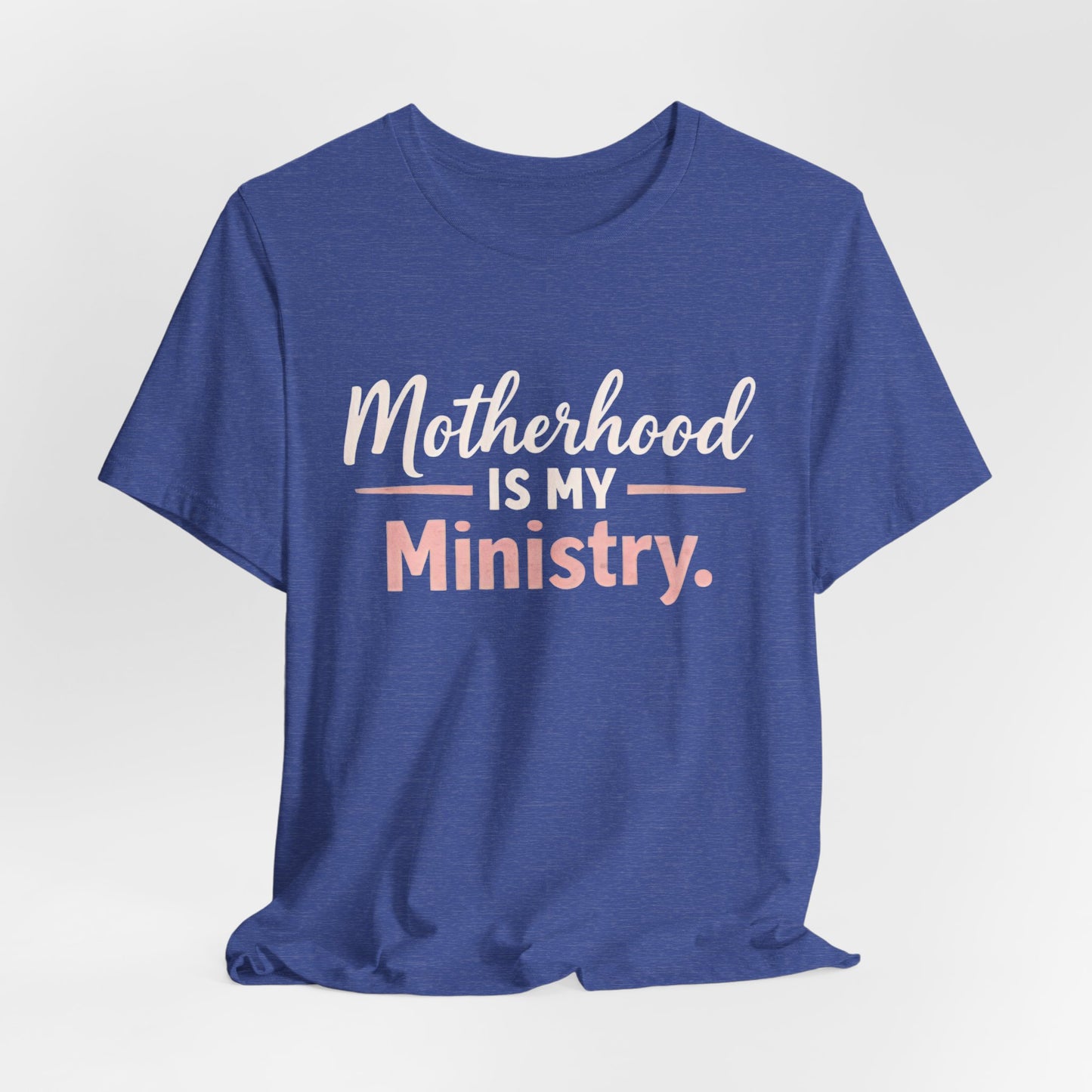 T-Shirt — "Motherhood Is My Ministry" Inspirational Mom Tee