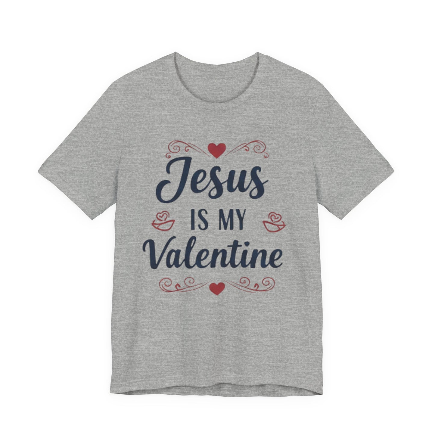 Jesus Is My Valentine T‑Shirt — Christian Valentine Tee