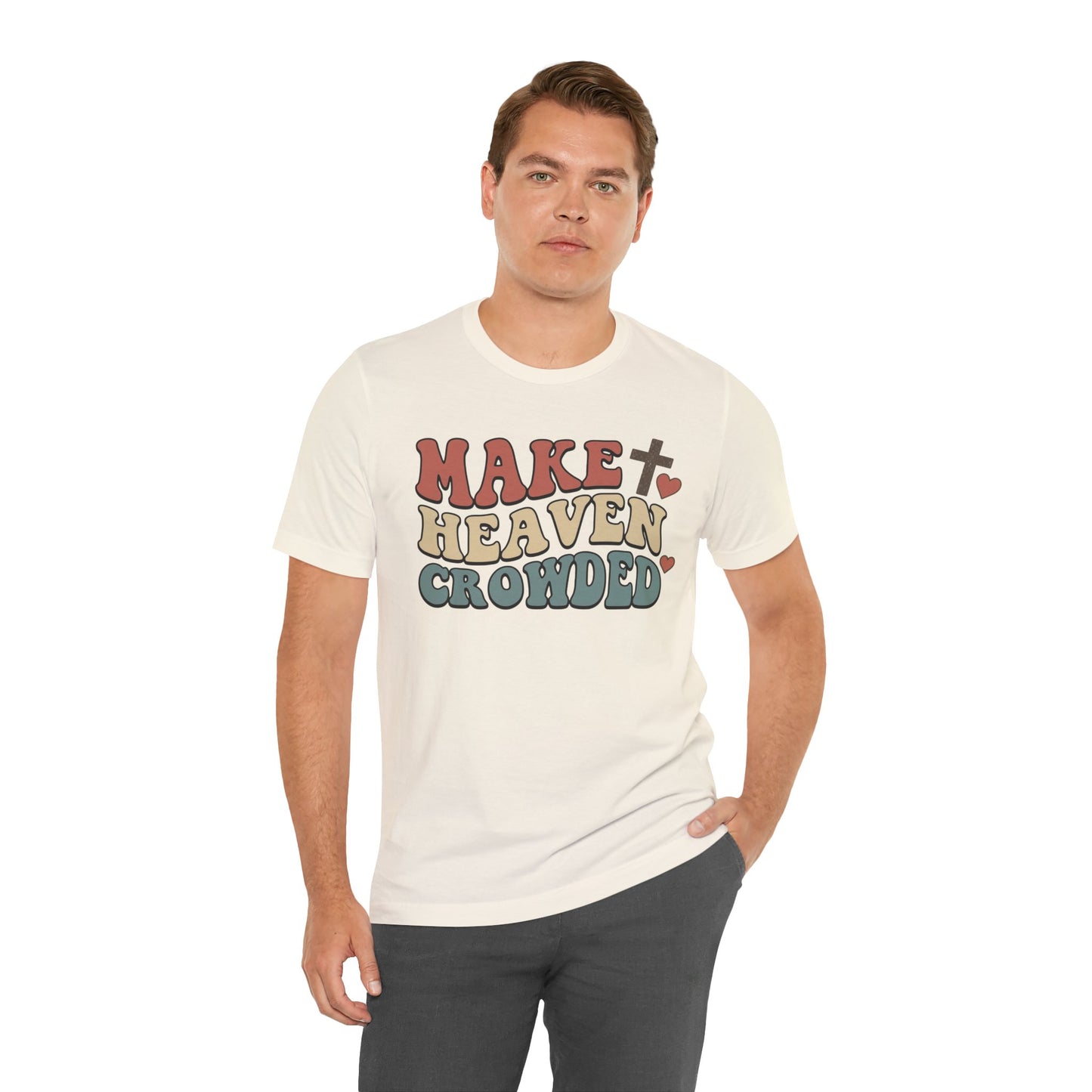 Make Heaven Crowded T-Shirt — Inspirational Christian Faith Tee