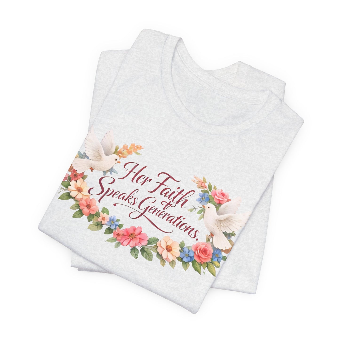 Her Faith Speaks Generations T-Shirt — Floral Christian Inspirational Tee