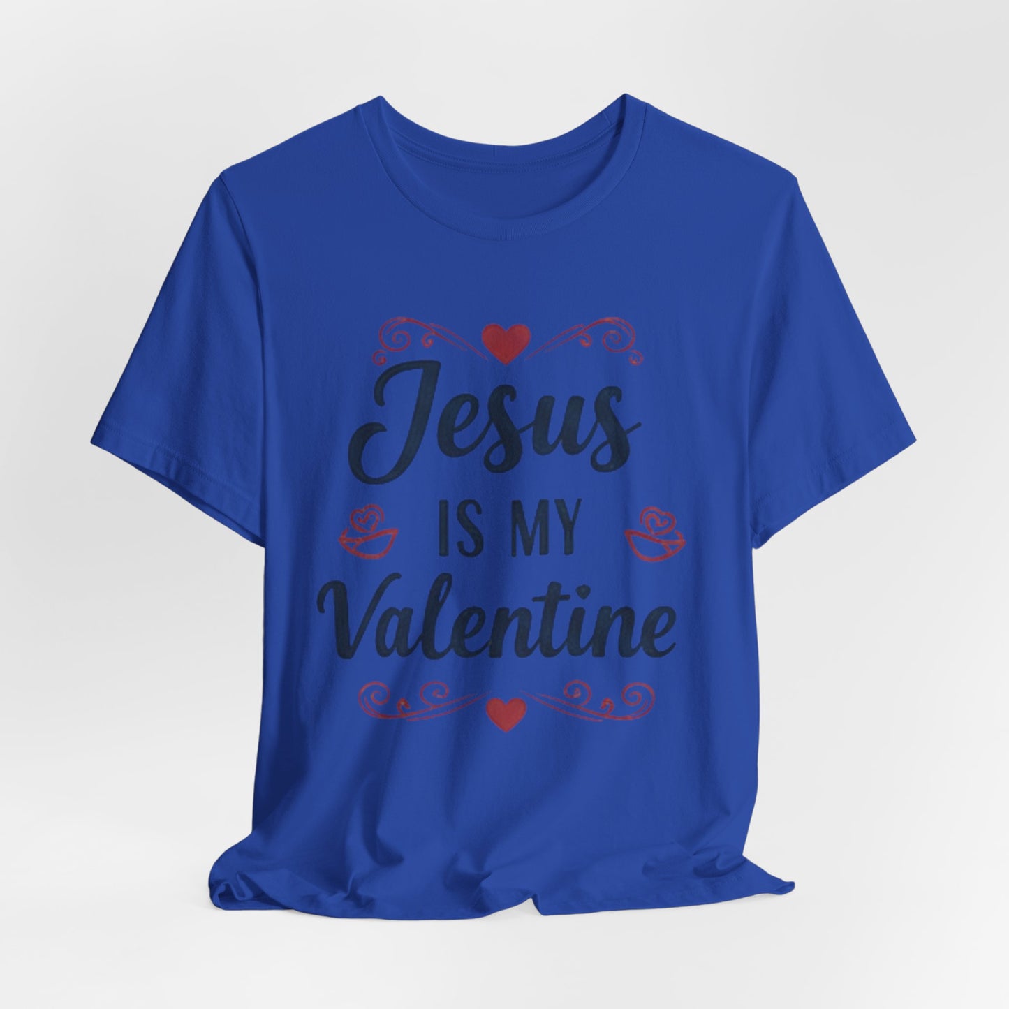 Jesus Is My Valentine T‑Shirt — Christian Valentine Tee