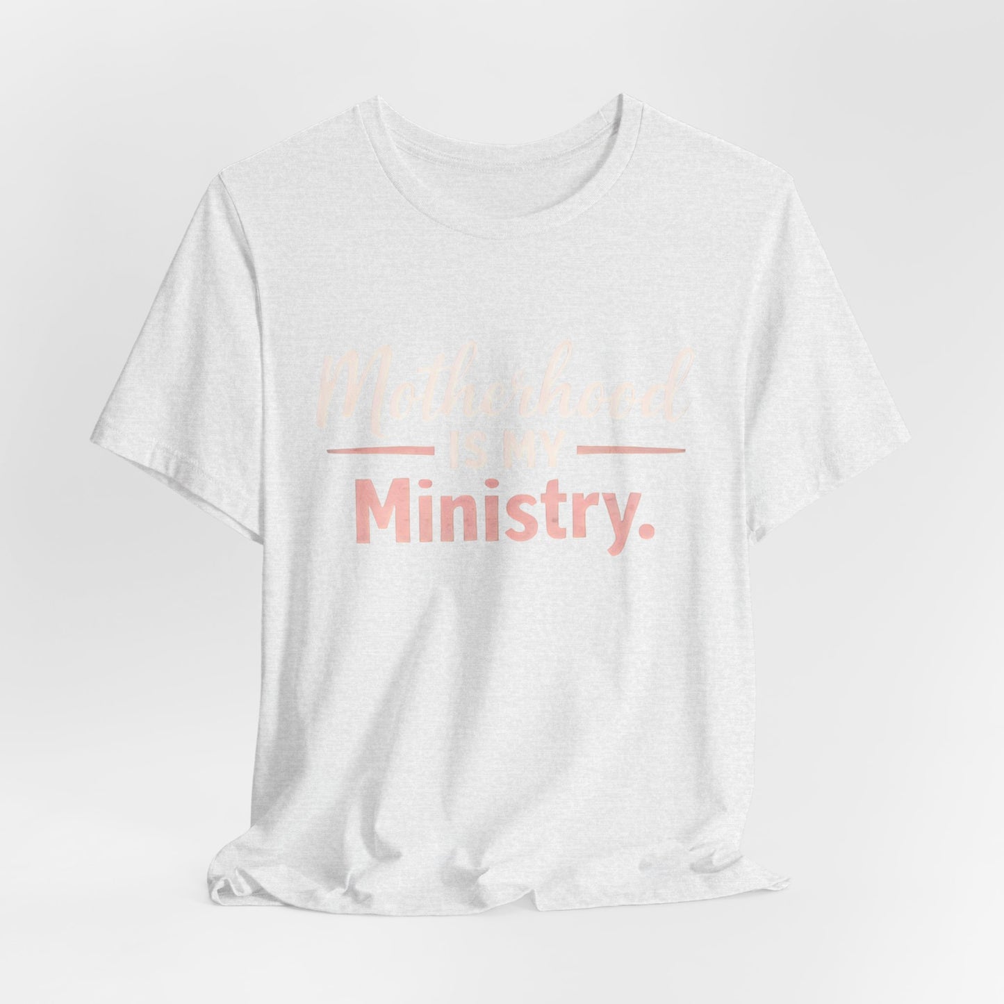 T-Shirt — "Motherhood Is My Ministry" Inspirational Mom Tee