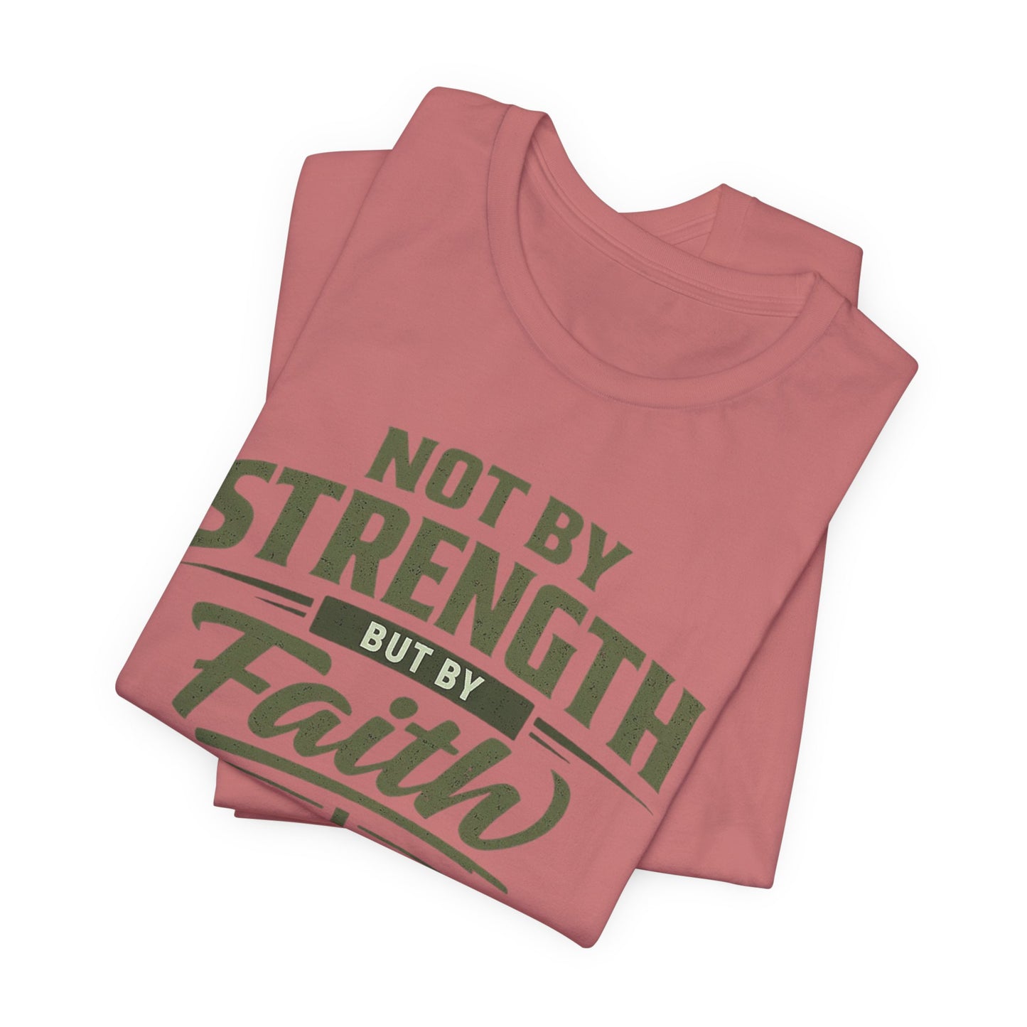 Faith Graphic Tee — "Not By Strength But By Faith" Christian T-Shirt