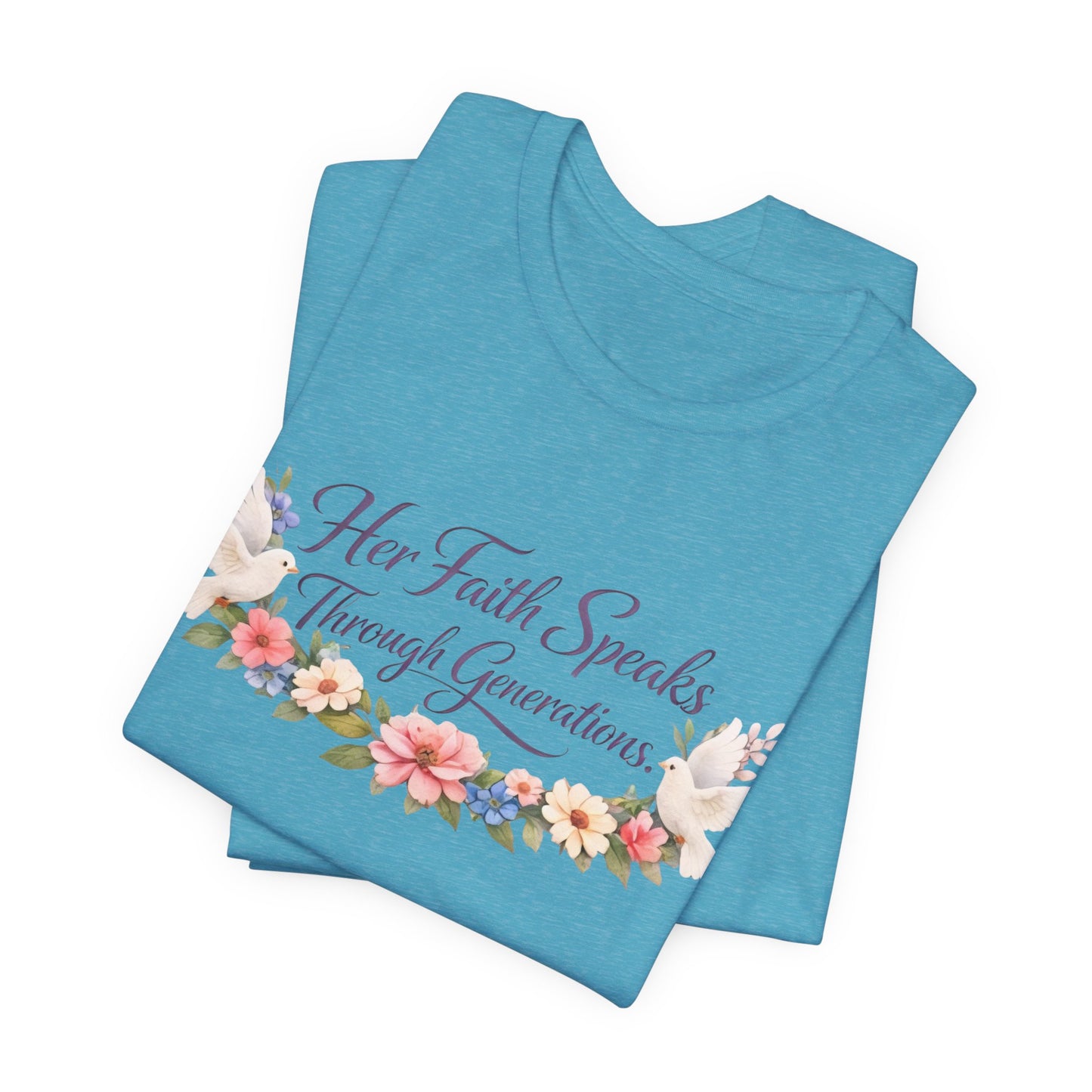 Her Faith Speaks Through Generations T-Shirt — Floral Inspirational Christian Tee