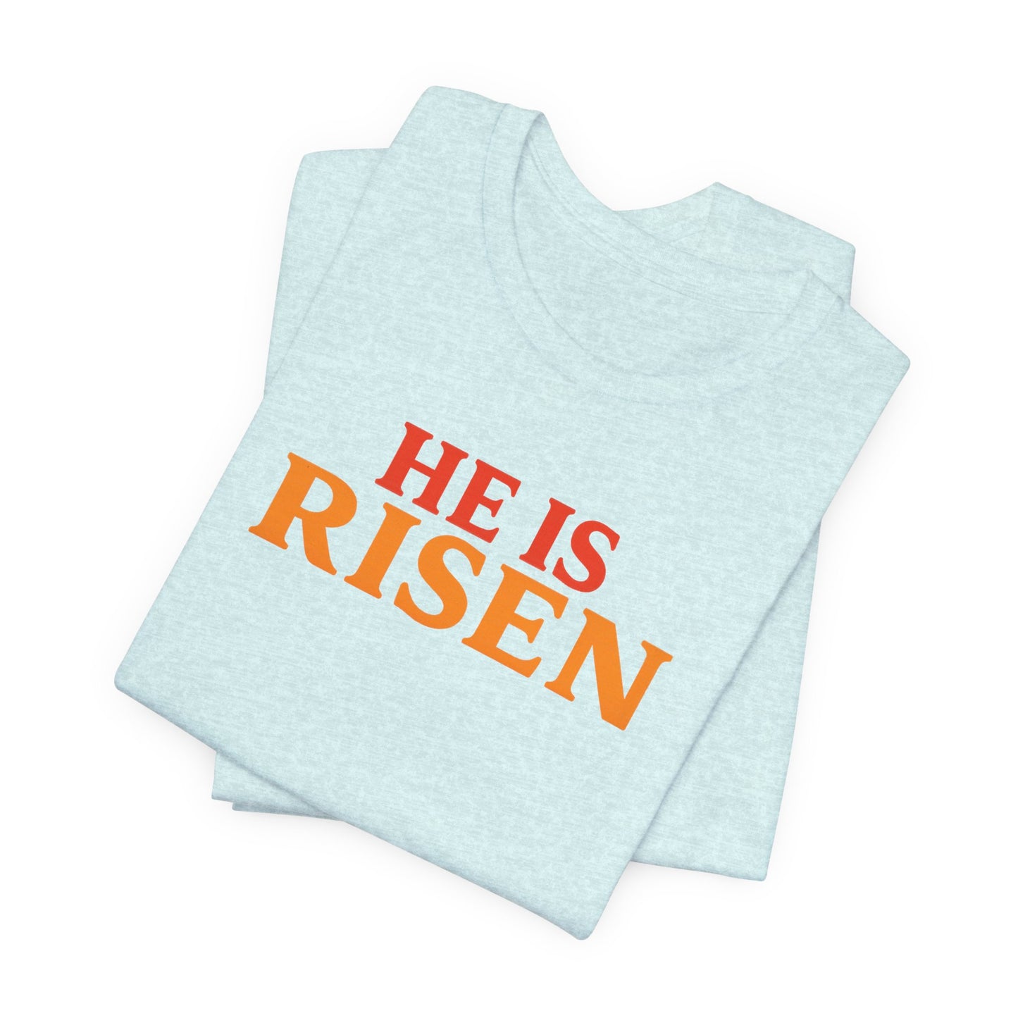 He Is Risen Indeed Tee — Easter Christian Religious T-Shirt