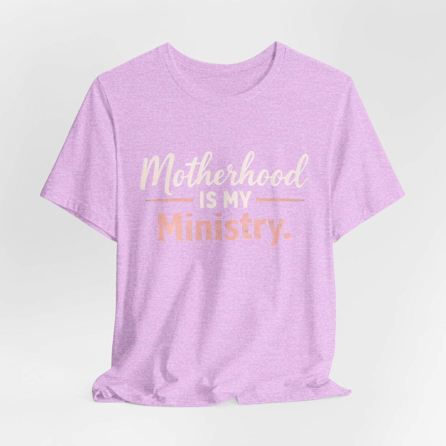 T-Shirt — "Motherhood Is My Ministry" Inspirational Mom Tee