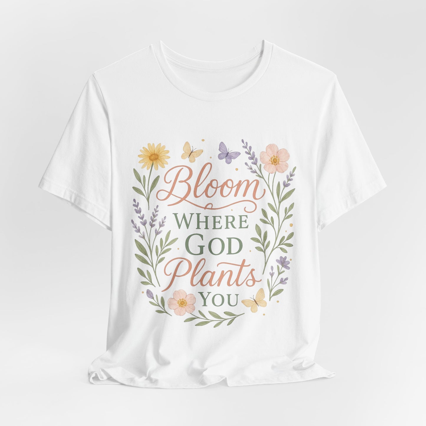 Bloom Where God Plants You Floral T‑Shirt