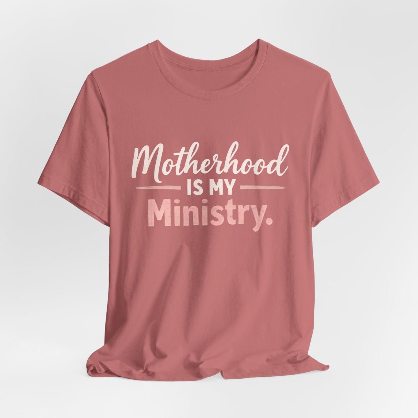 T-Shirt — "Motherhood Is My Ministry" Inspirational Mom Tee