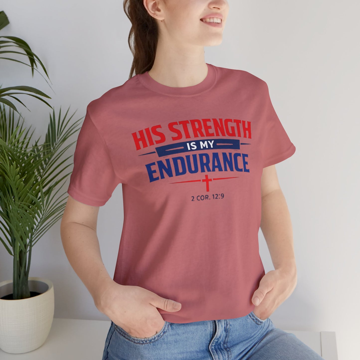 His Strength Is My Endurance T-Shirt — Christian Faith Tee (2 Cor. 12:9)