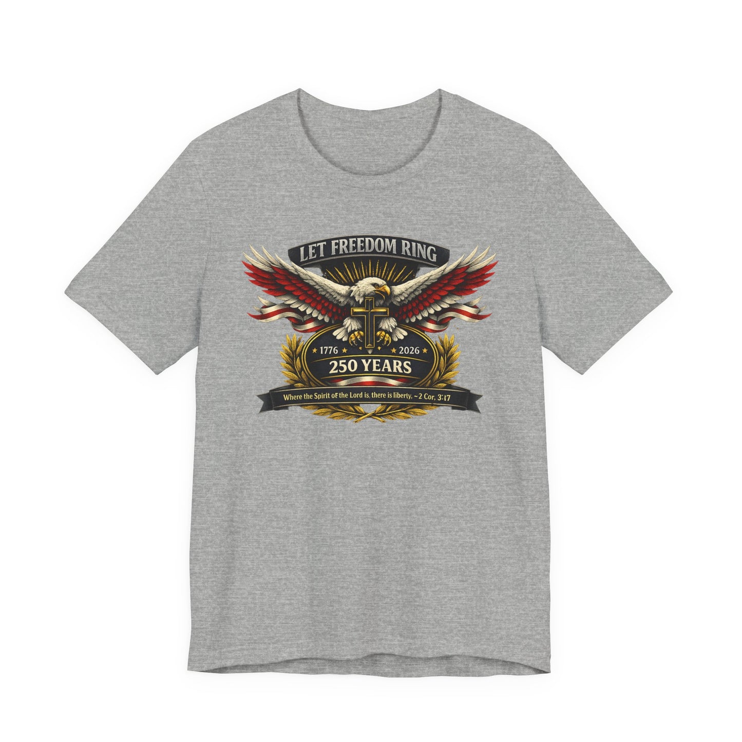 Let Freedom Ring 250 Years T-Shirt — Patriotic Eagle Anniversary Tee