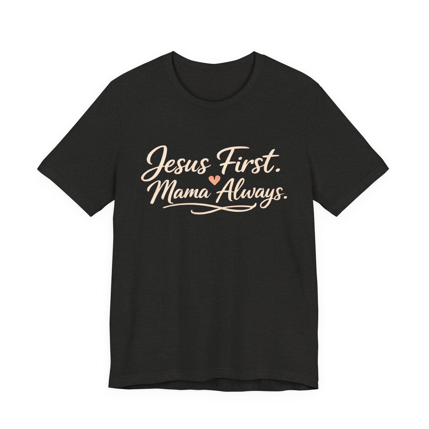 T-Shirt — "Jesus First, Mama Always" Faithful Mom Tee