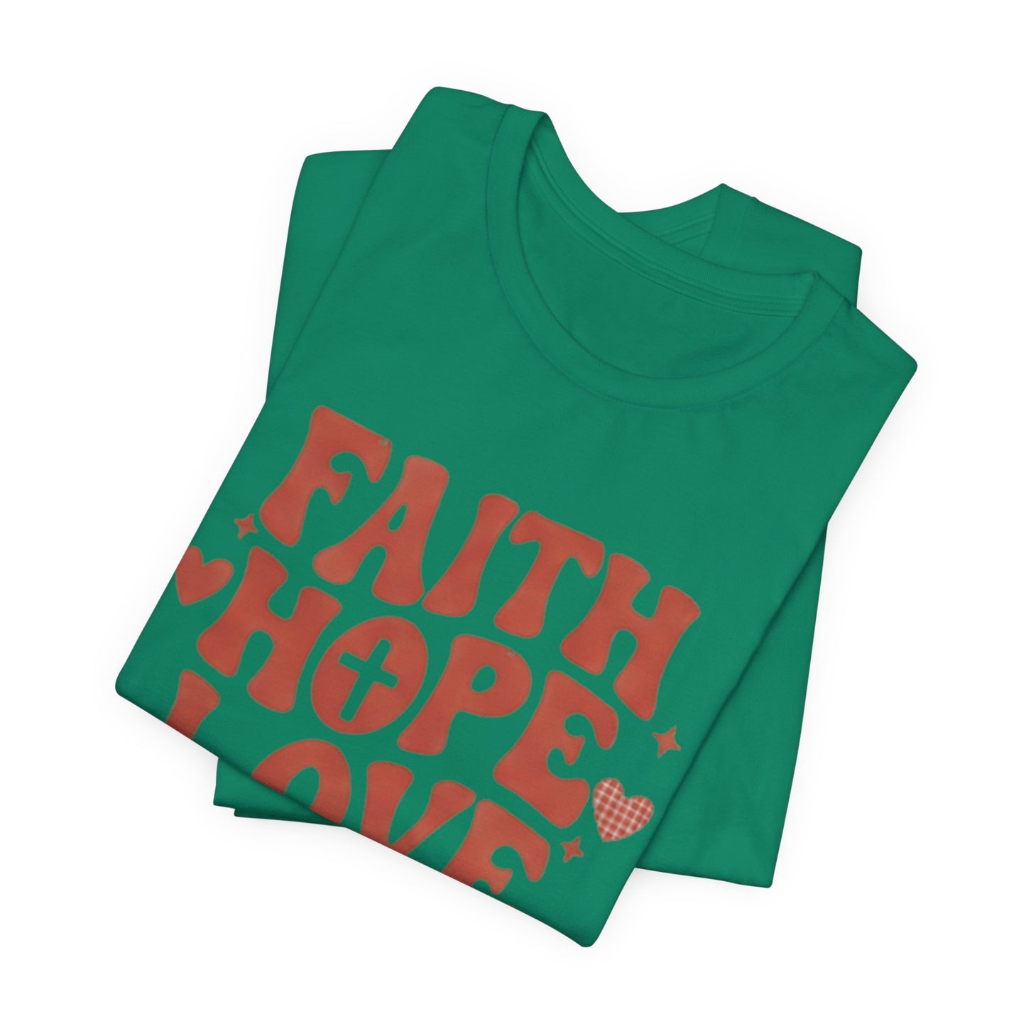 Faith Hope Love T-Shirt — Christian Inspirational Tee