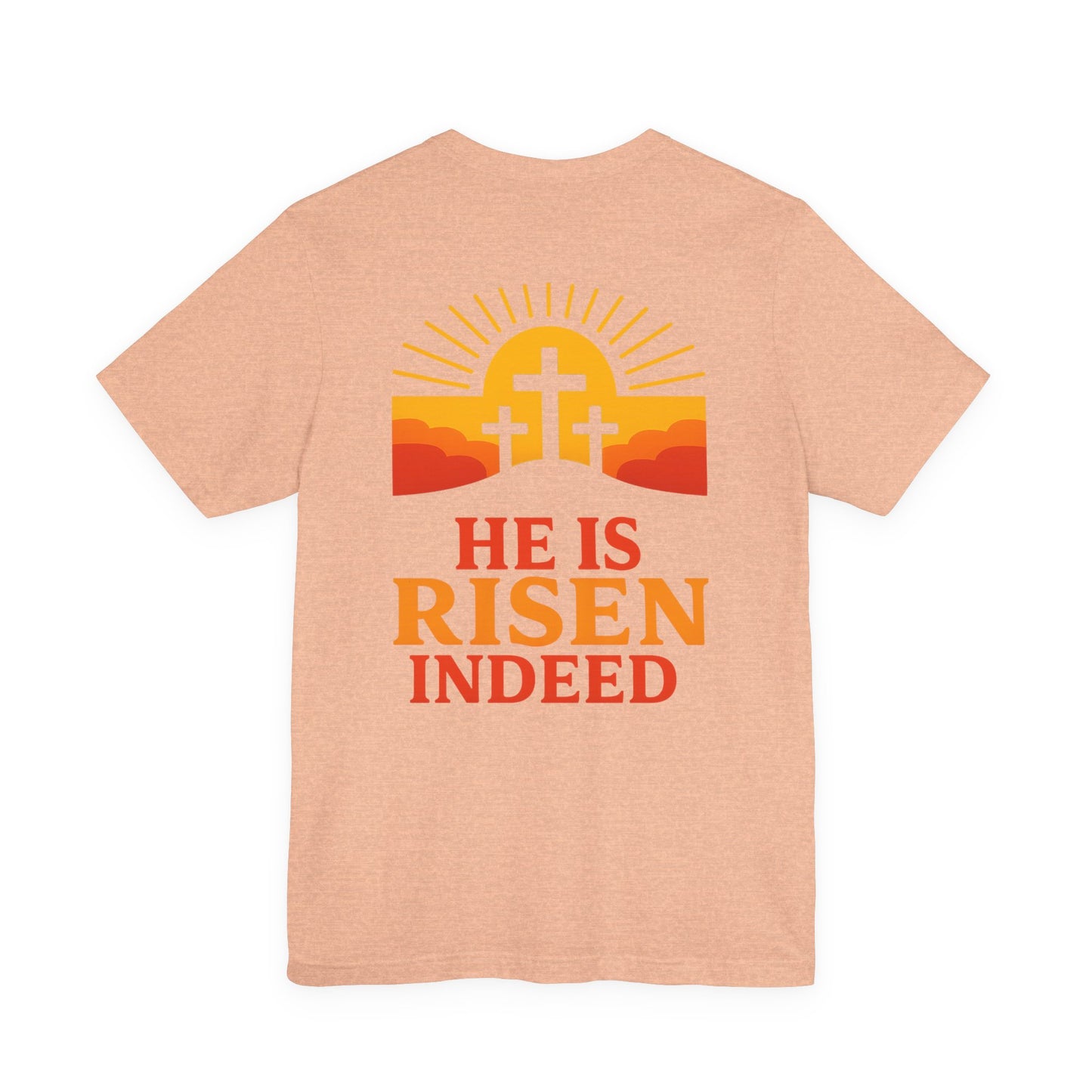 He Is Risen Indeed Tee — Easter Christian Religious T-Shirt