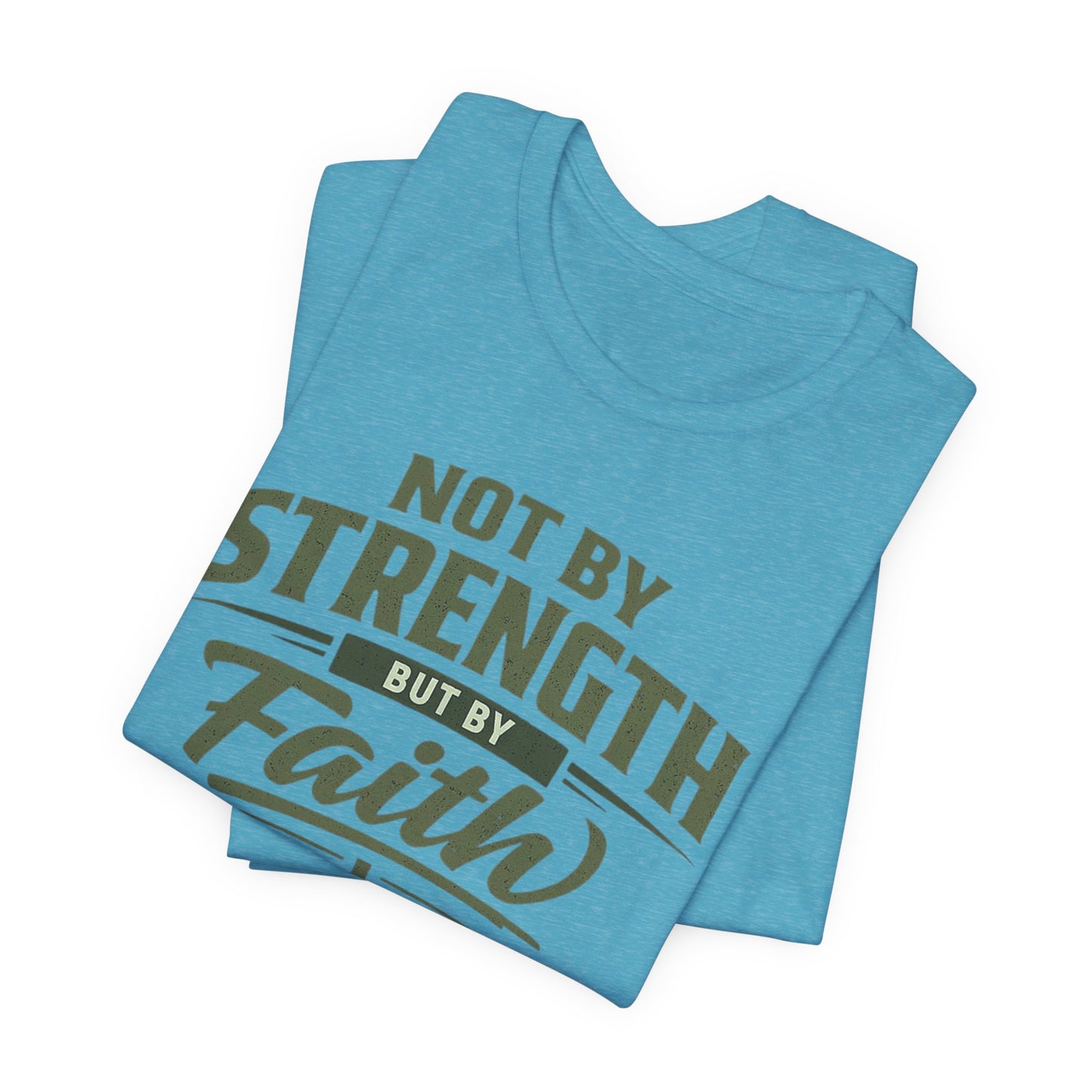 Faith Graphic Tee — "Not By Strength But By Faith" Christian T-Shirt