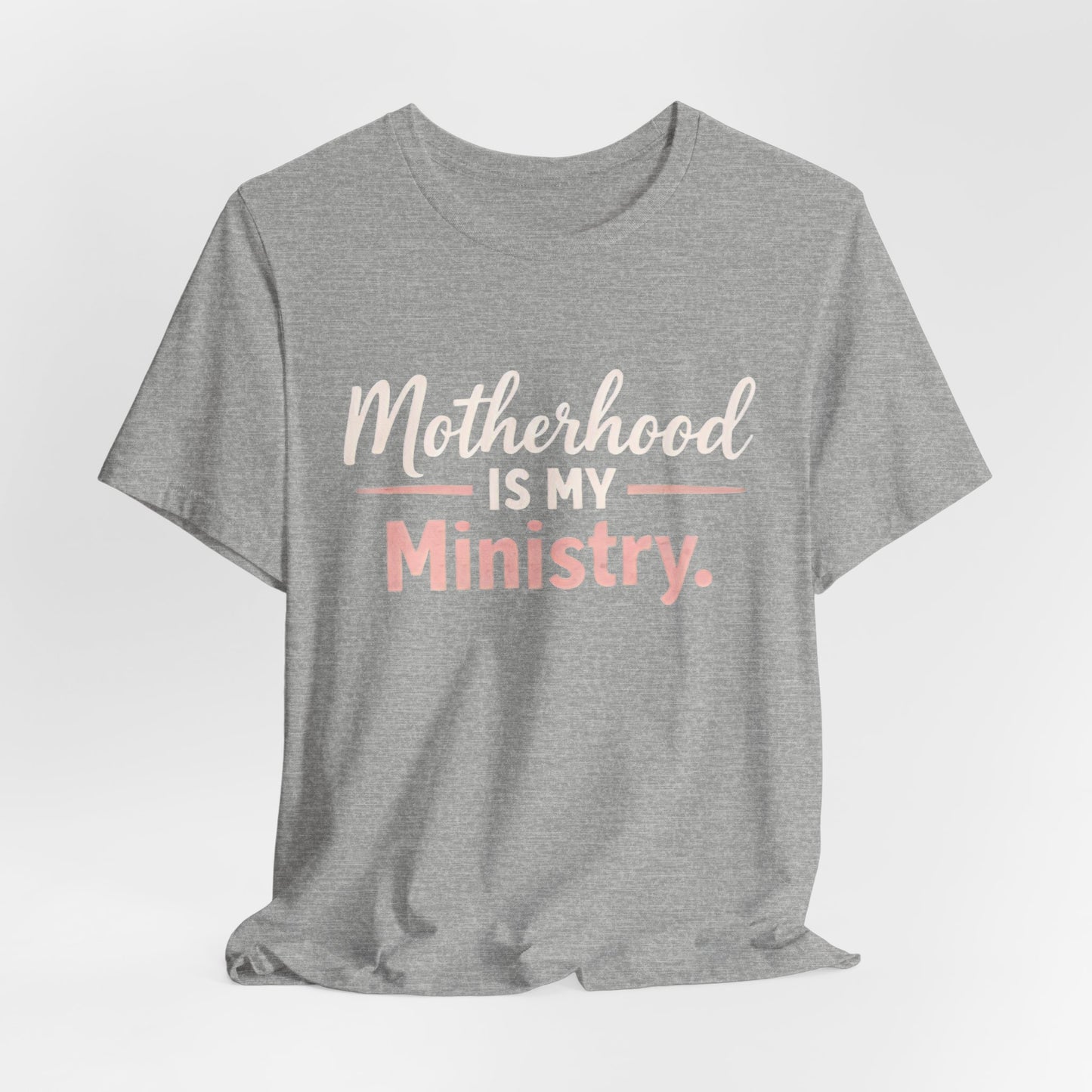 T-Shirt — "Motherhood Is My Ministry" Inspirational Mom Tee