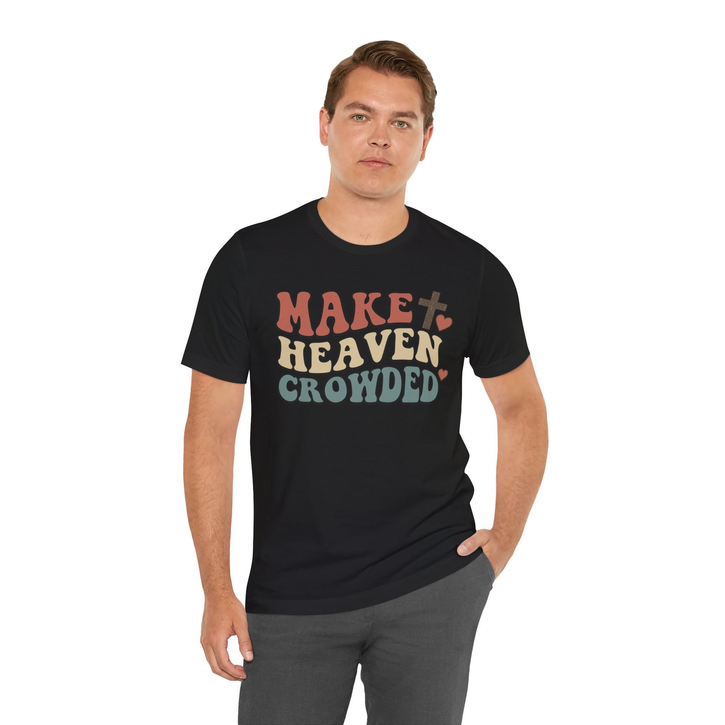 Make Heaven Crowded T-Shirt — Inspirational Christian Faith Tee