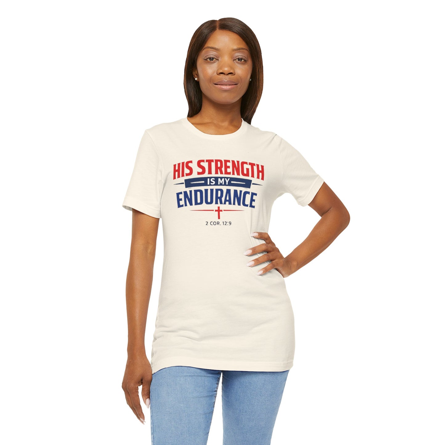 His Strength Is My Endurance T-Shirt — Christian Faith Tee (2 Cor. 12:9)