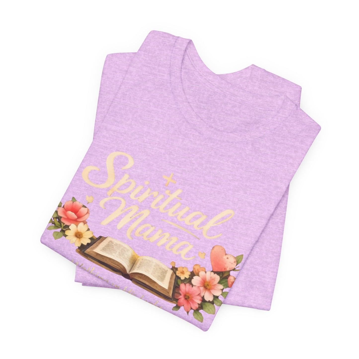 Spiritual Mama T-Shirt — "Walking in His Light" Floral Bible Tee