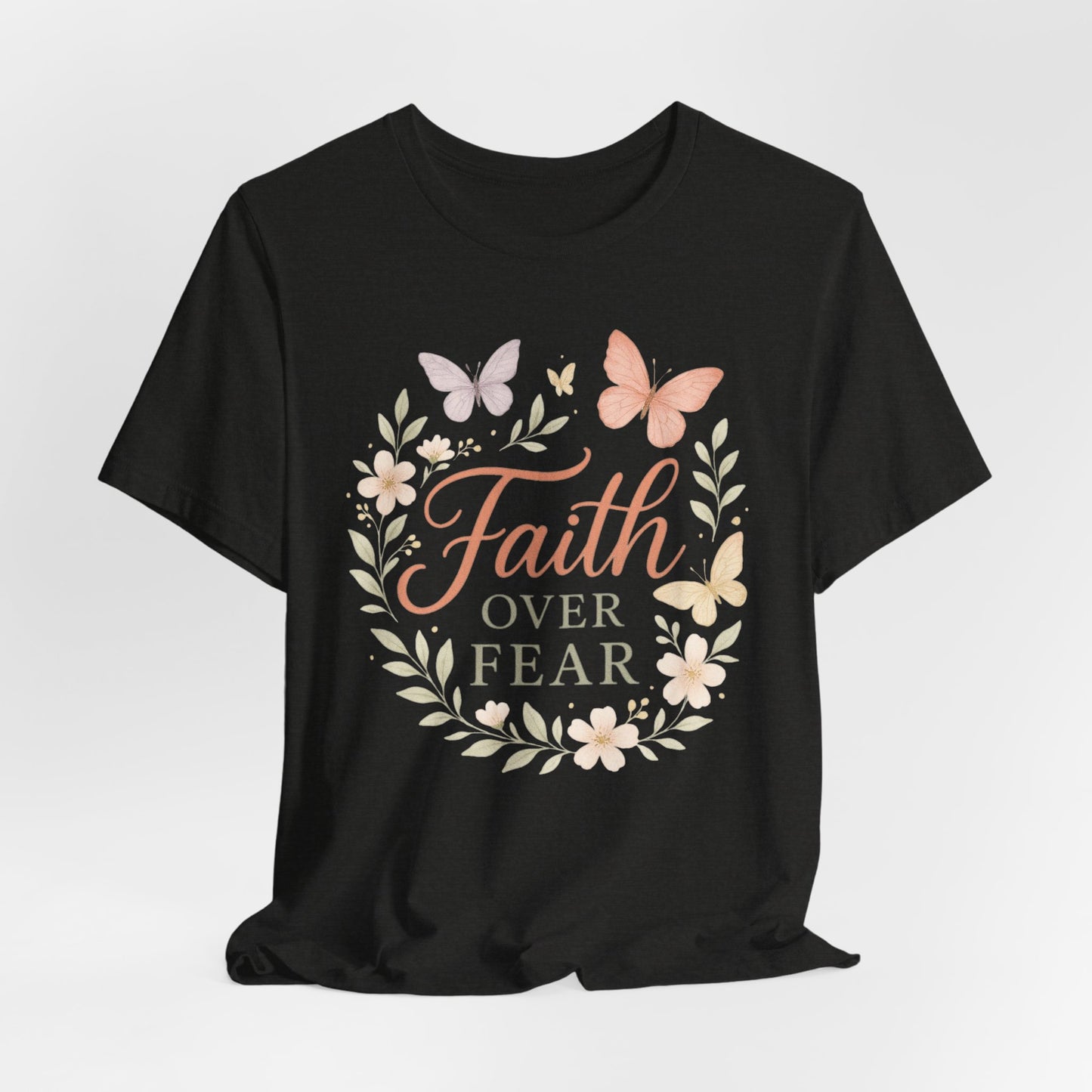 Faith Over Fear T-Shirt — Floral Butterfly Inspirational Tee
