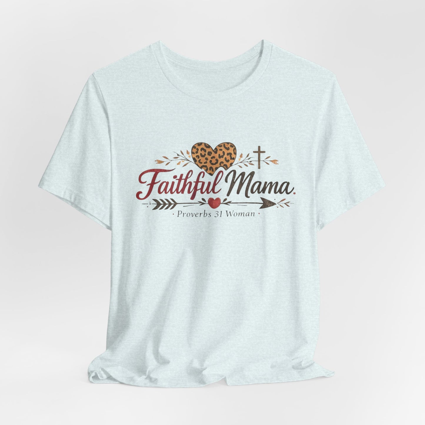 Faithful Mama T-Shirt - Leopard Heart Christian Mom Tee (Proverbs 31 Woman)