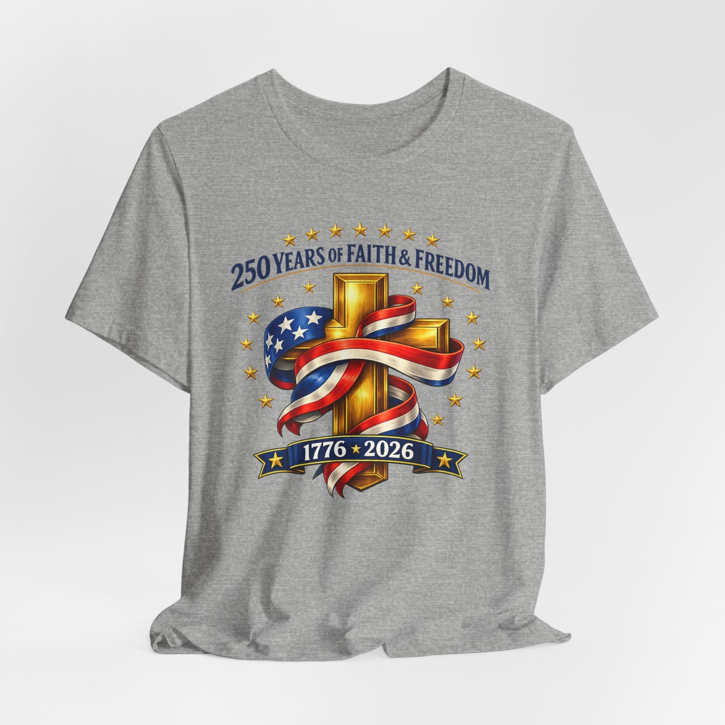 250 Years of Faith & Freedom 1776-2026 Patriotic Faith-Based T-Shirt