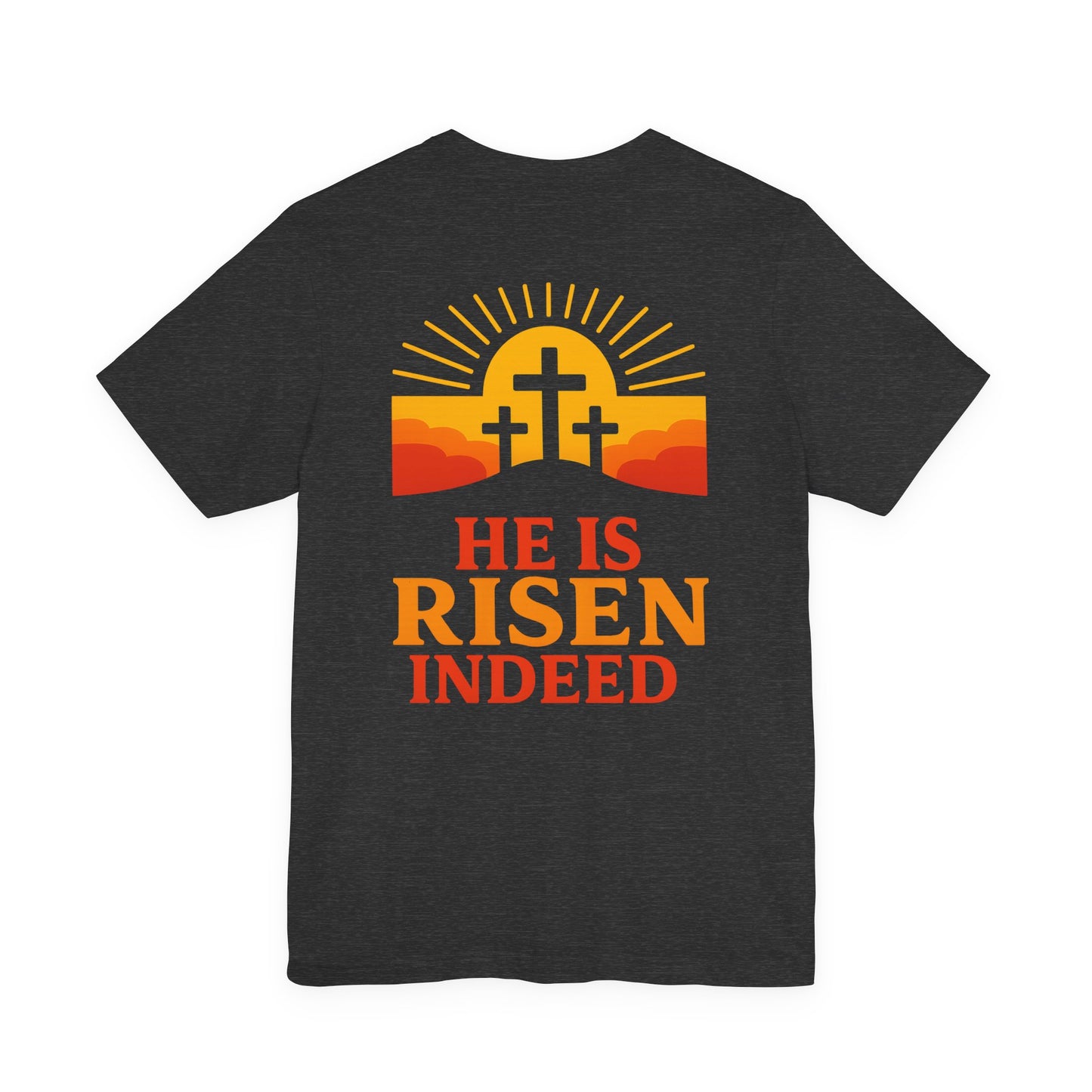 He Is Risen Indeed Tee — Easter Christian Religious T-Shirt
