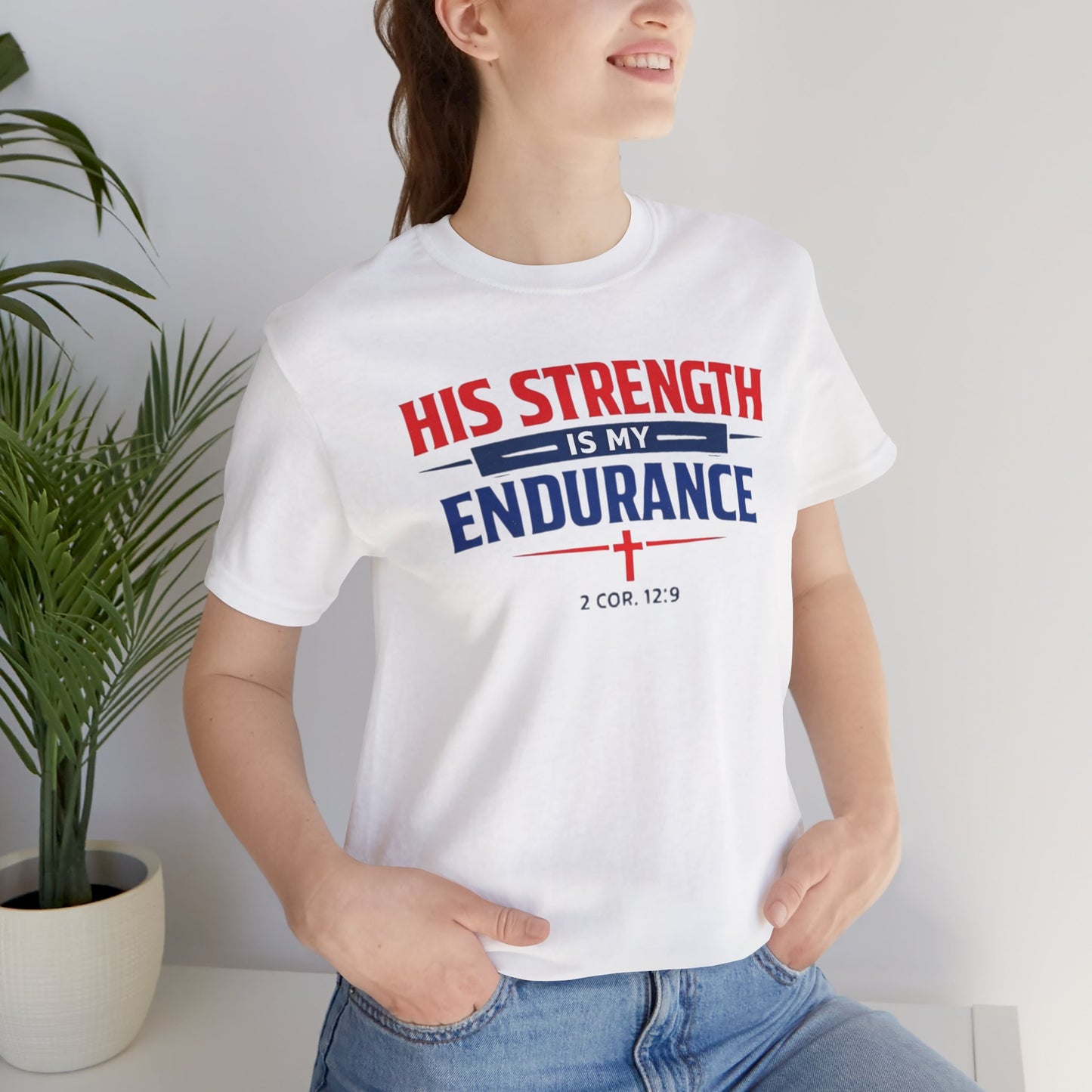 His Strength Is My Endurance T-Shirt — Christian Faith Tee (2 Cor. 12:9)