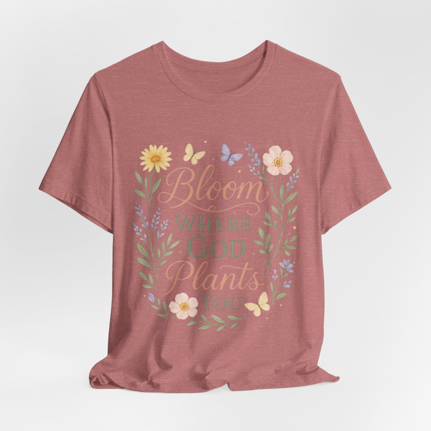 Bloom Where God Plants You Floral T‑Shirt
