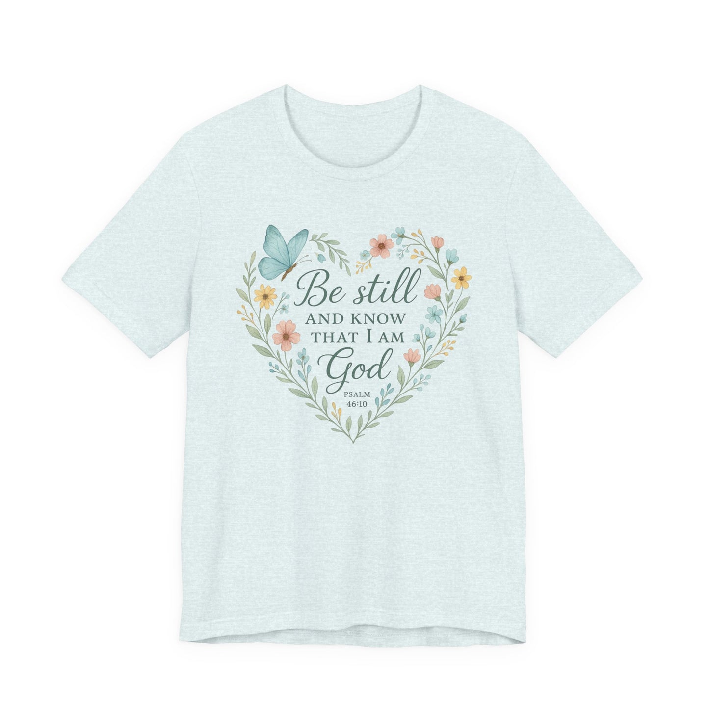 Christian Tee — "Be Still and Know That I Am God" Floral Heart Shirt