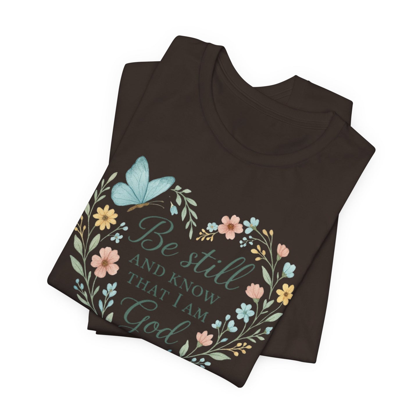 Christian Tee — "Be Still and Know That I Am God" Floral Heart Shirt