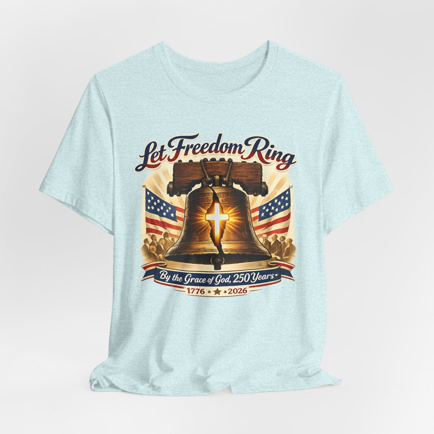 Liberty Bell 'Let Freedom Ring' Tee with Cross — Patriotic 1776–2026 Anniversary Shirt