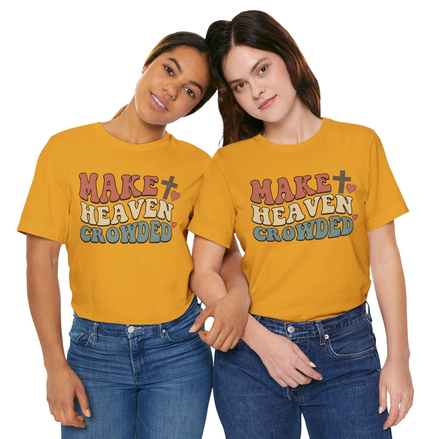 Make Heaven Crowded T-Shirt — Inspirational Christian Faith Tee