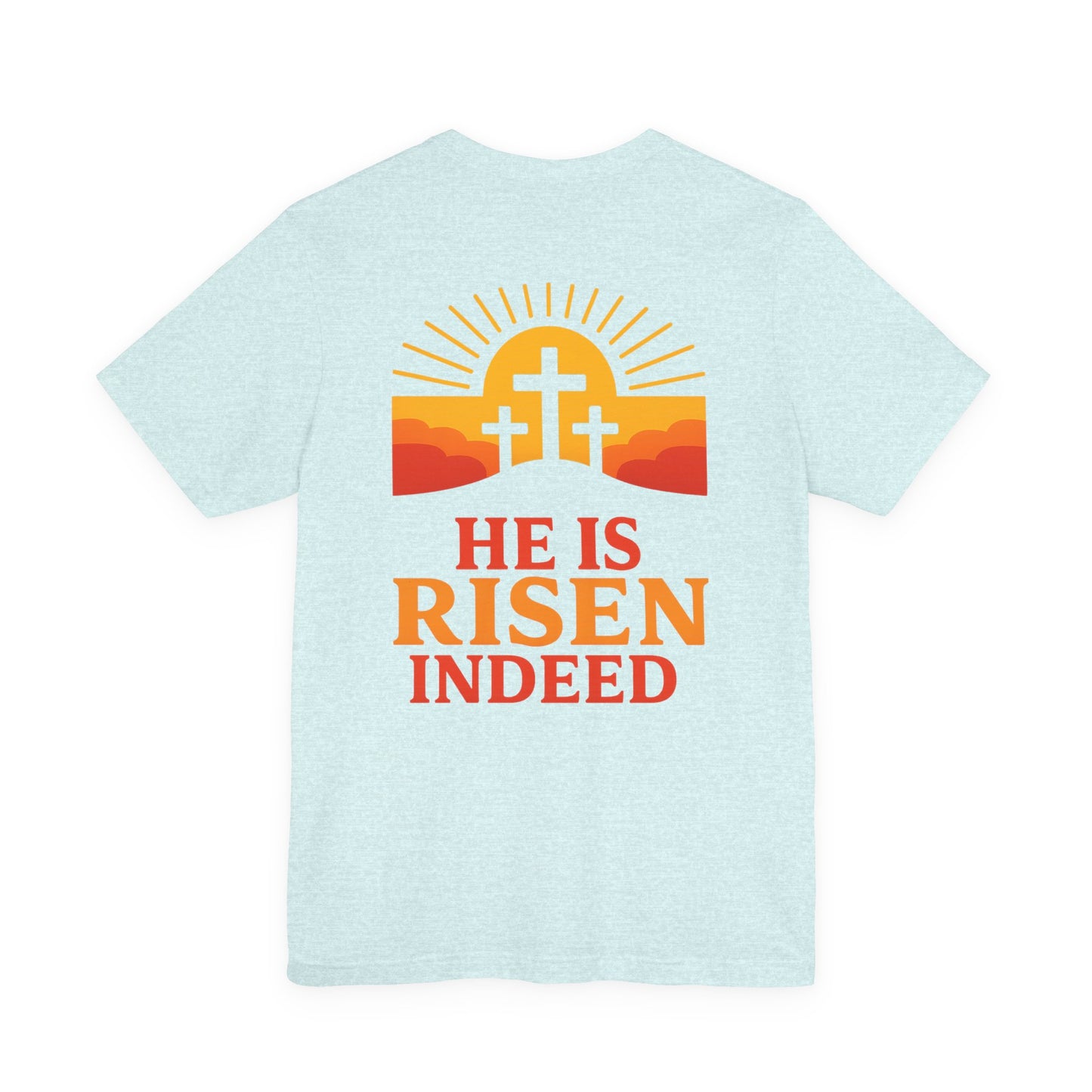 He Is Risen Indeed Tee — Easter Christian Religious T-Shirt
