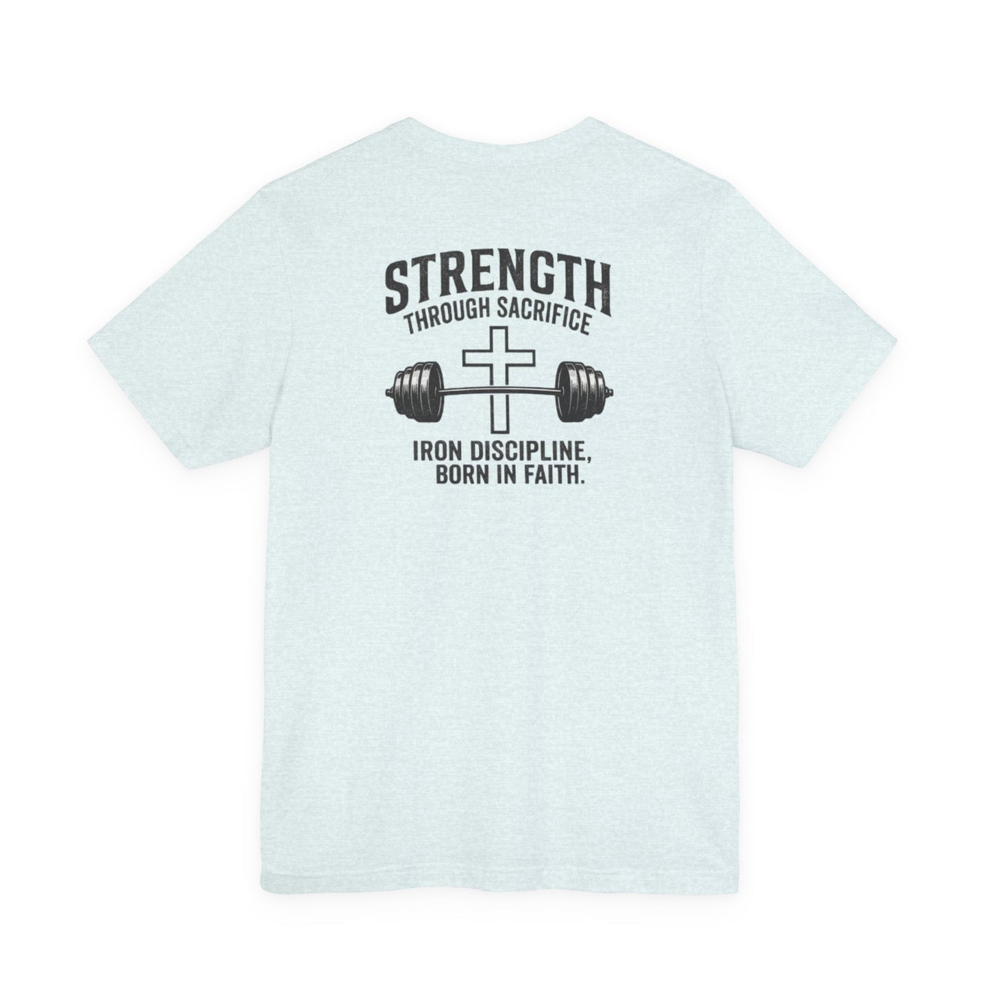 Strength Through Sacrifice Tee — Faith & Fitness Workout T‑Shirt