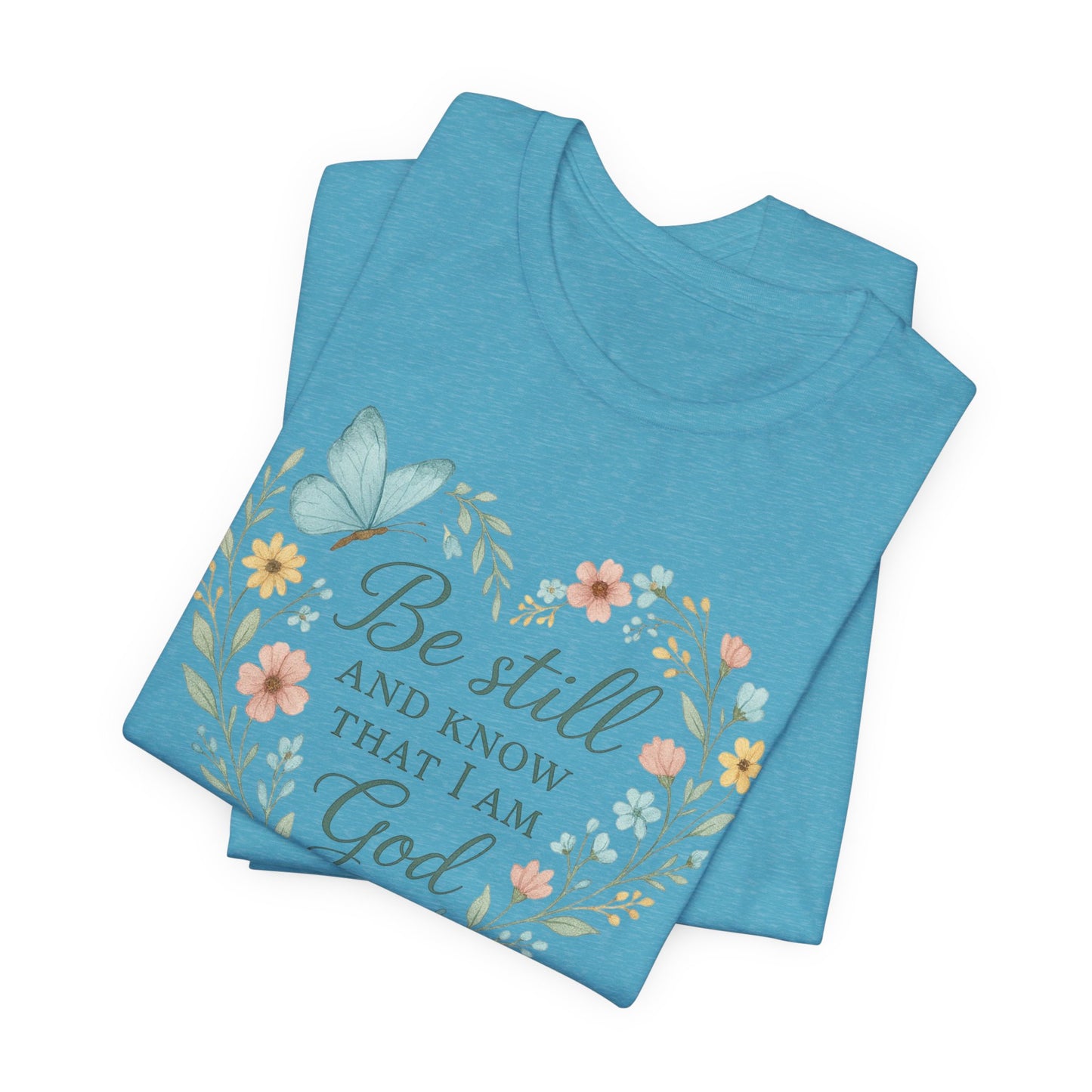 Christian Tee — "Be Still and Know That I Am God" Floral Heart Shirt