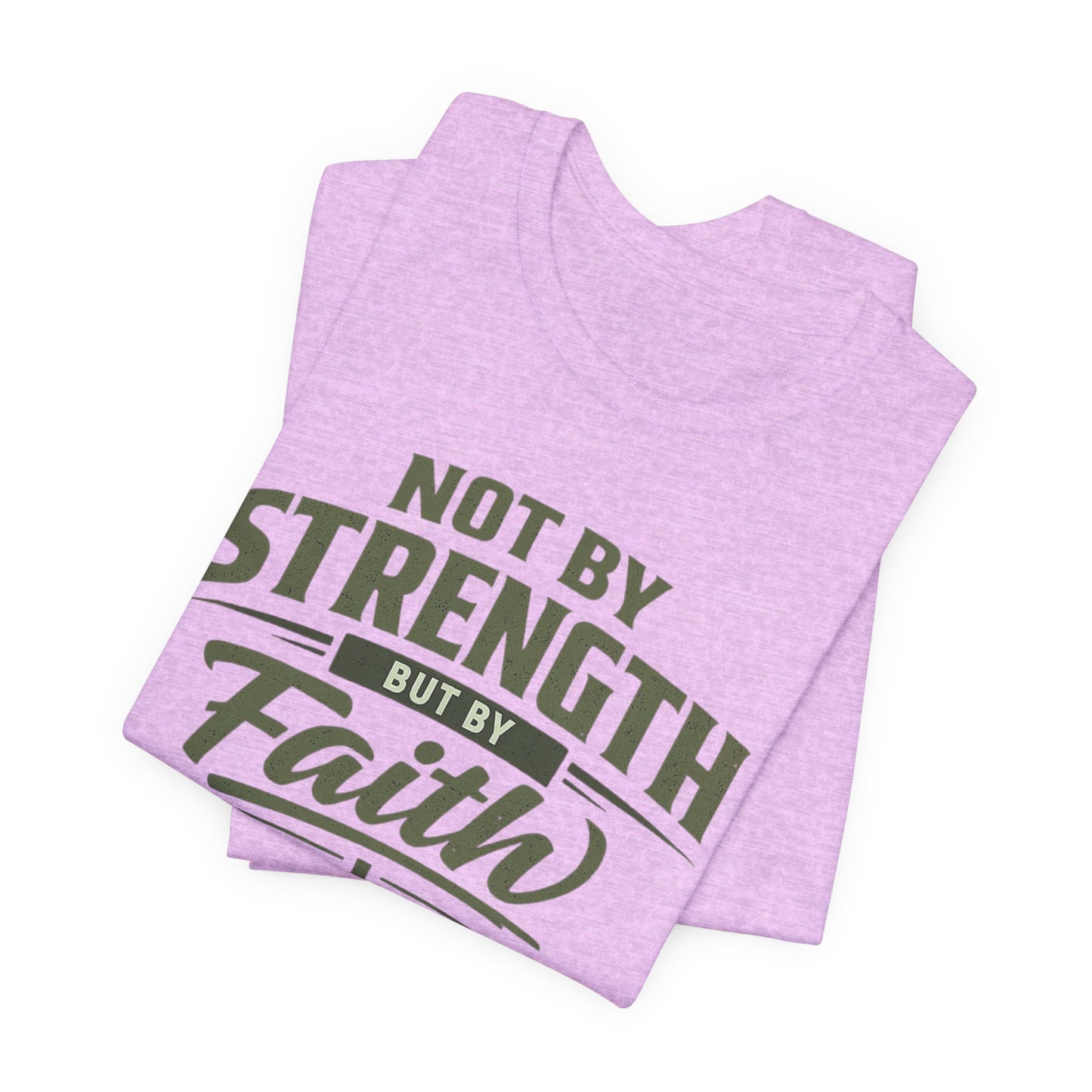 Faith Graphic Tee — "Not By Strength But By Faith" Christian T-Shirt